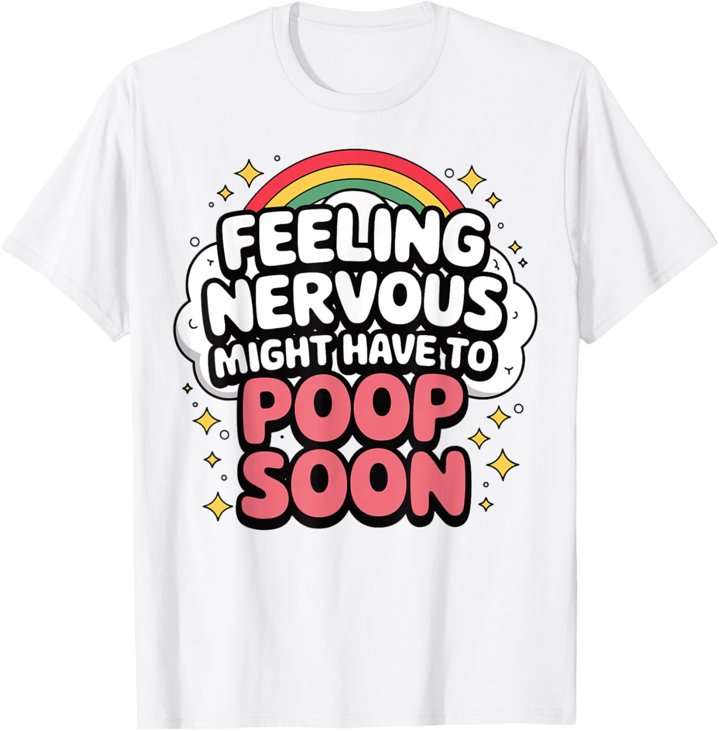 Funny Nervous Poop Soon Saying T-Shirt for Comfy Casual Wear - 9