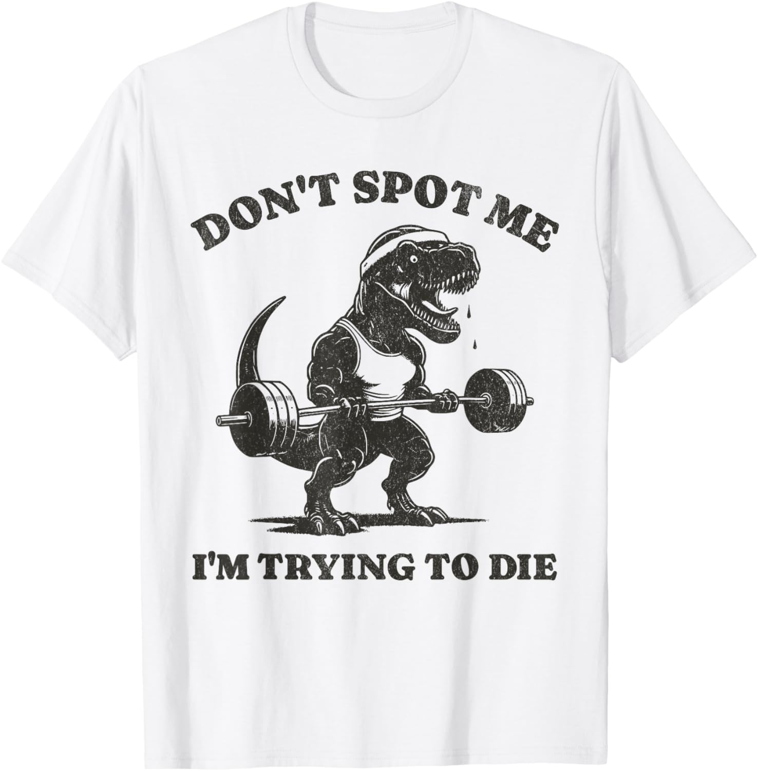 Funny Dinosaur Workout T-Shirt Don't Spot Me I'm Trying to Die Gym Top - 10