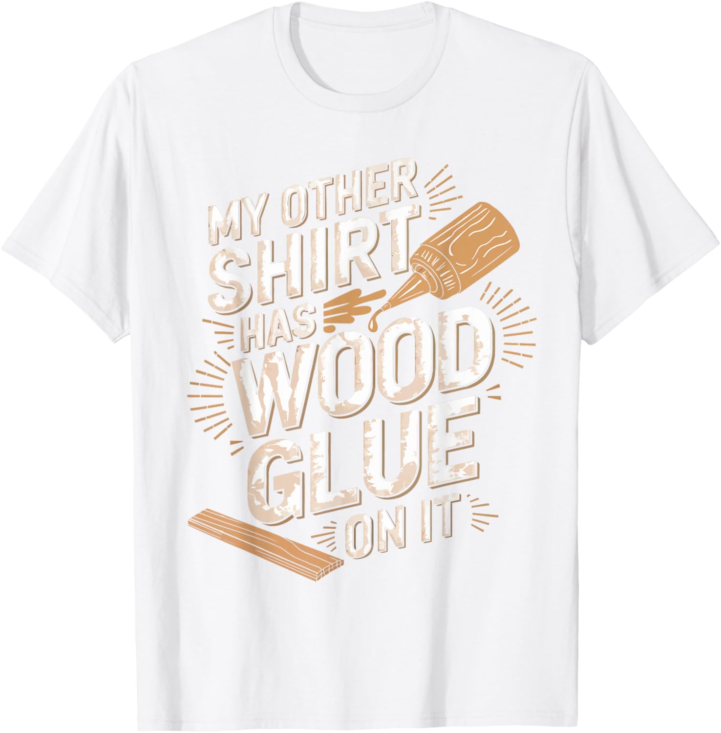 Funny Carpenter T-Shirt My Other Has Wood Glue On It Perfect Gift for Men - 4