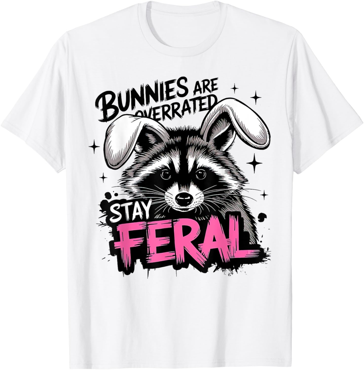 Stay Feral Funny Raccoon T-Shirt Bunnies are Overrated Apparel - 11