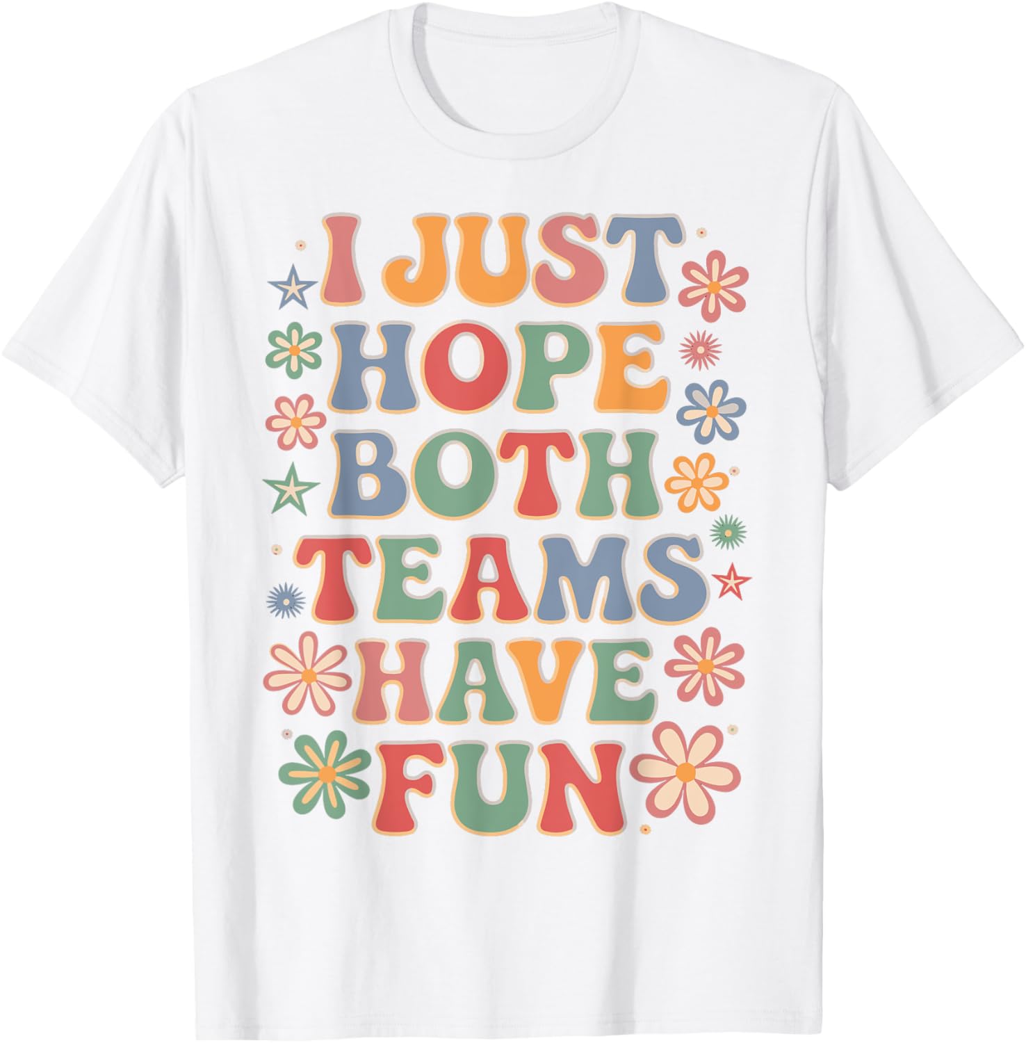Funny I Just Hope Both Teams Have Fun T-Shirt for Sports Lovers - 8