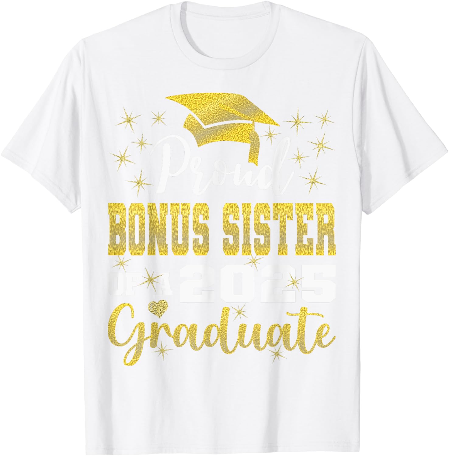 Super Proud Bonus Sister of 2025 Graduate Graduation T-Shirt Gift - 16