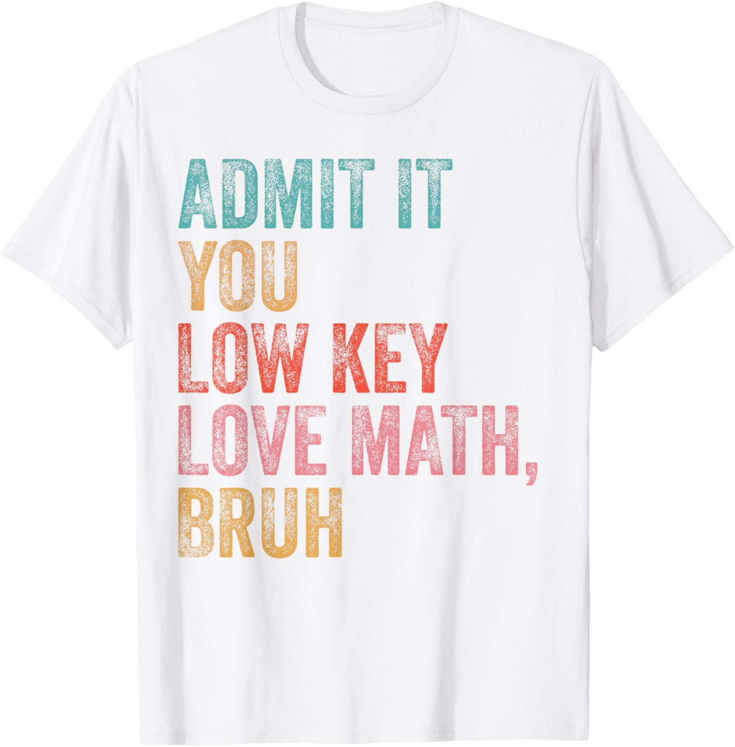 Funny Admit It You Low Key Love Math Teacher T-Shirt for Math Lovers - 16