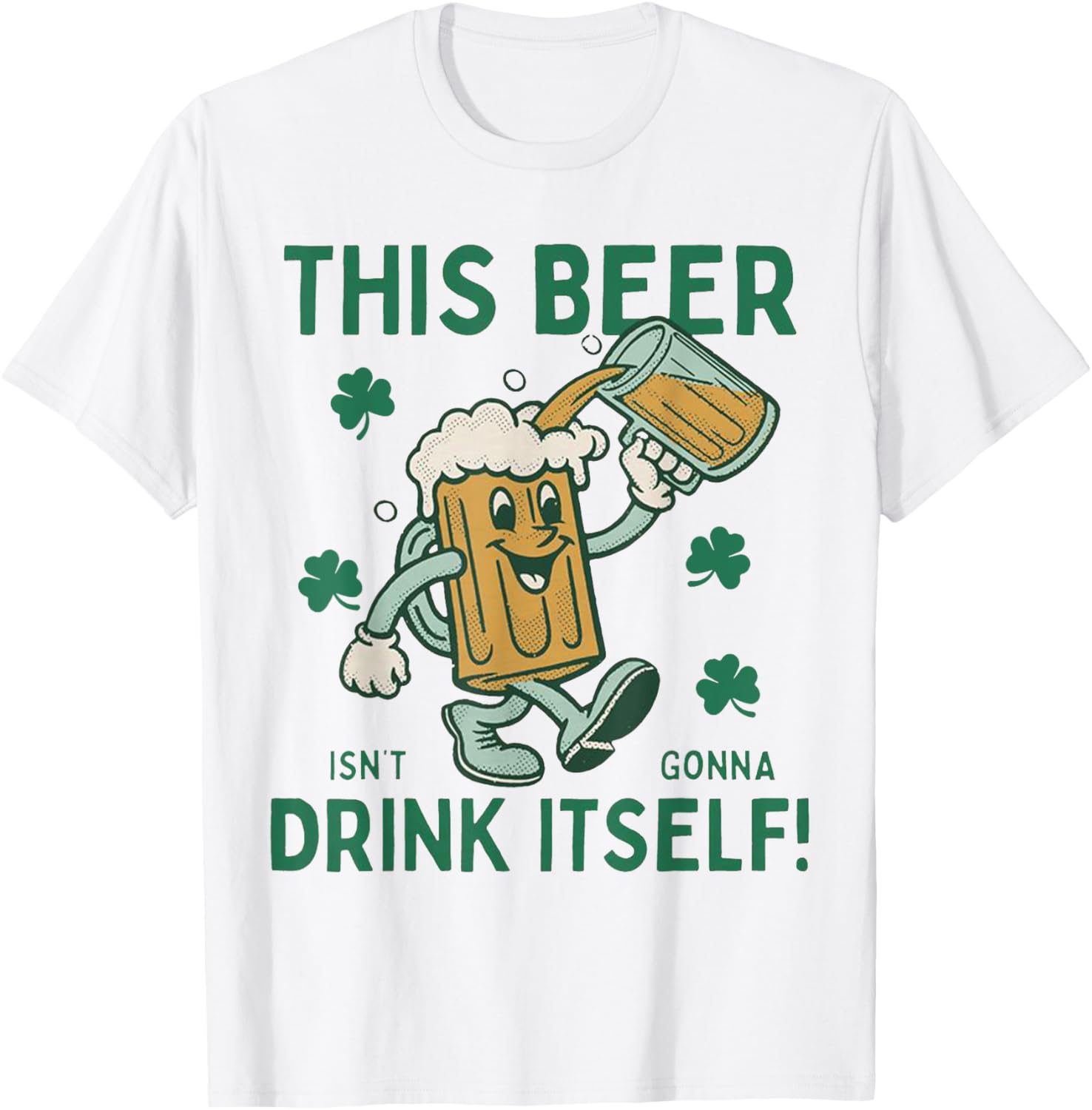 Funny St Patrick's Day T-Shirt This Beer Isn't Gonna Drink Itself - 10