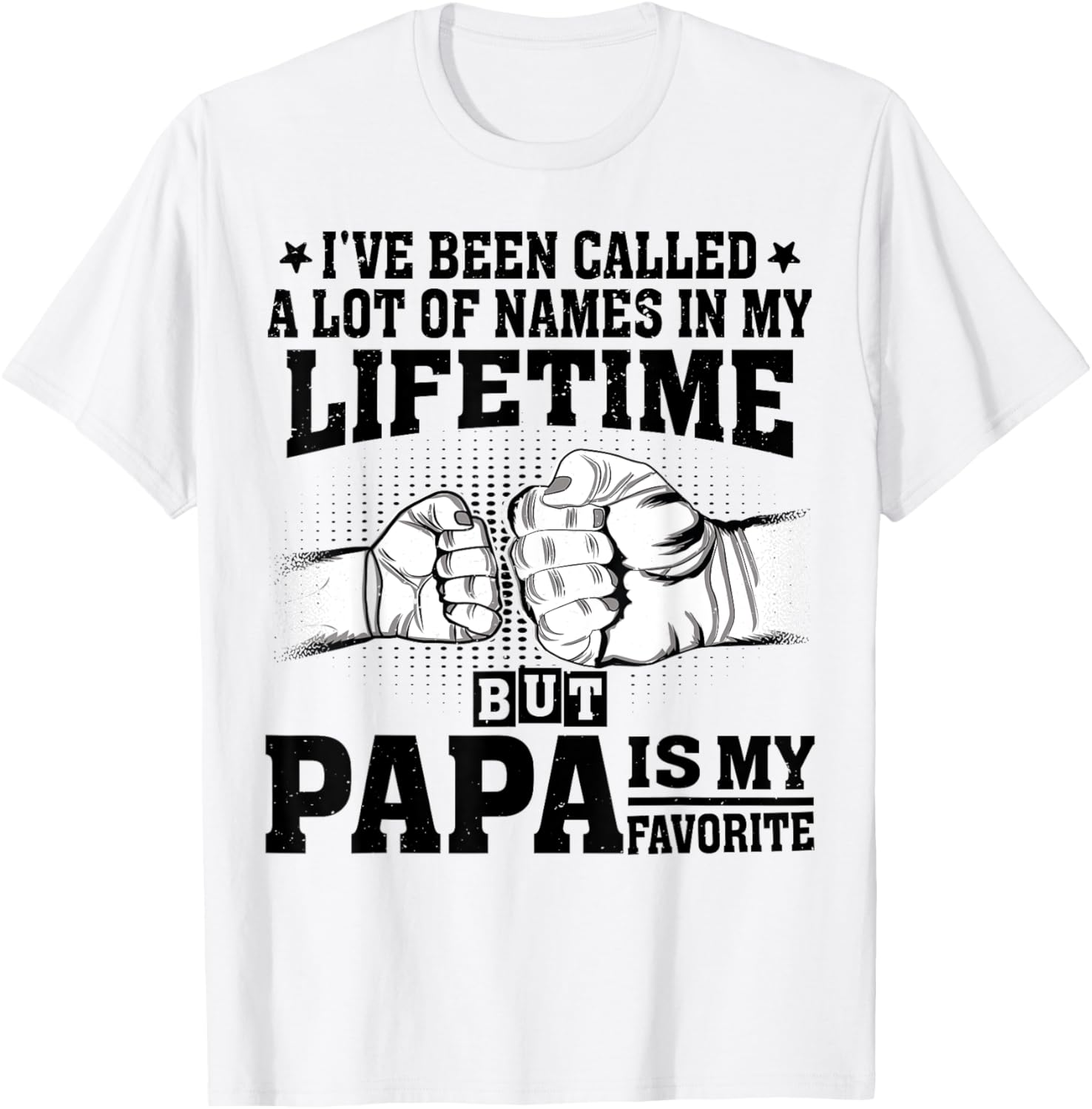 Funny Papa Father's Day T-Shirt I've Been Called A Lot of Names - 3