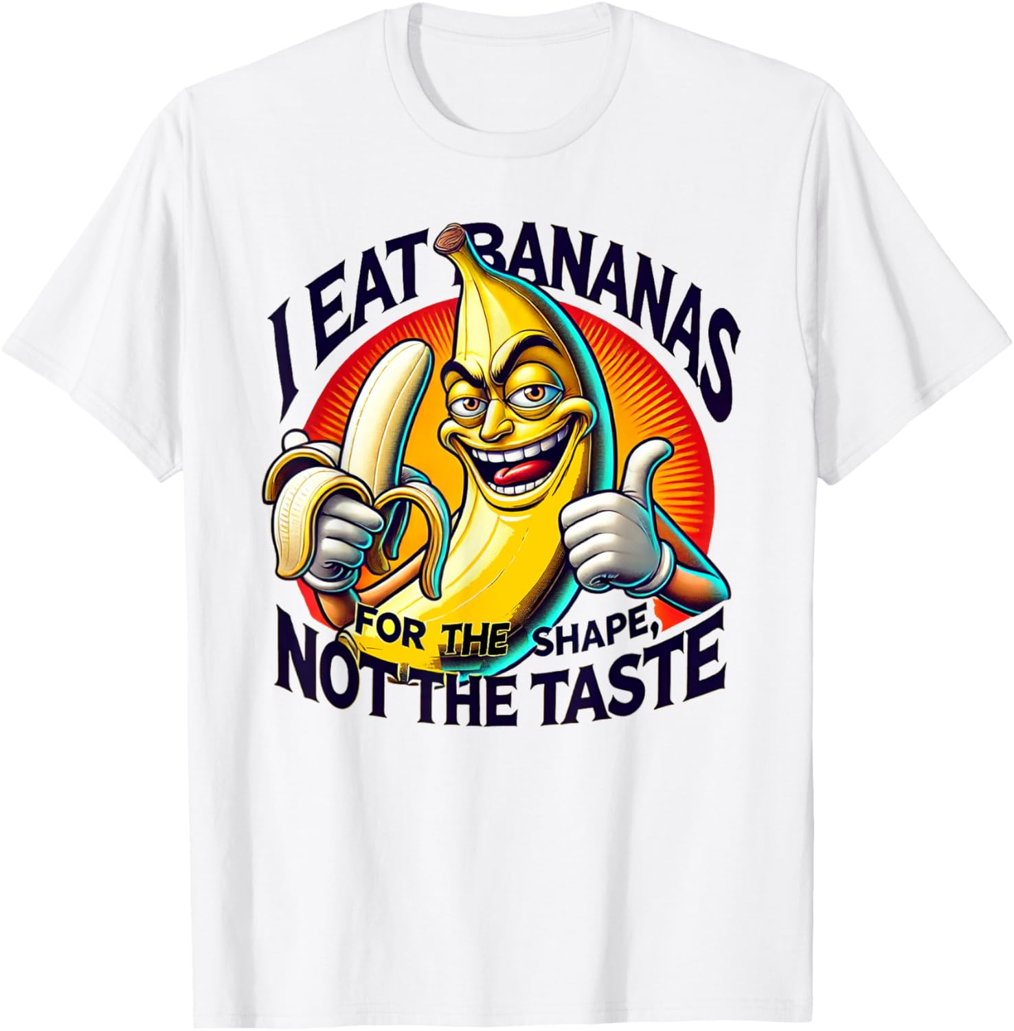 I Eat Bananas for the Shape Not the Taste T-Shirt Fun Graphic Tee - 5