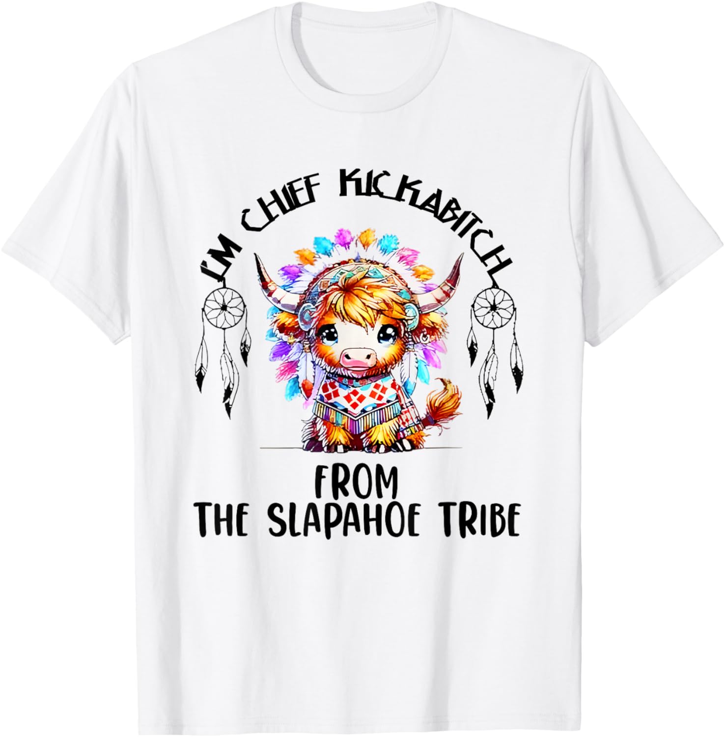 Chief Kickabitch From The Slapahoe Tribe Native American T-Shirt - 4