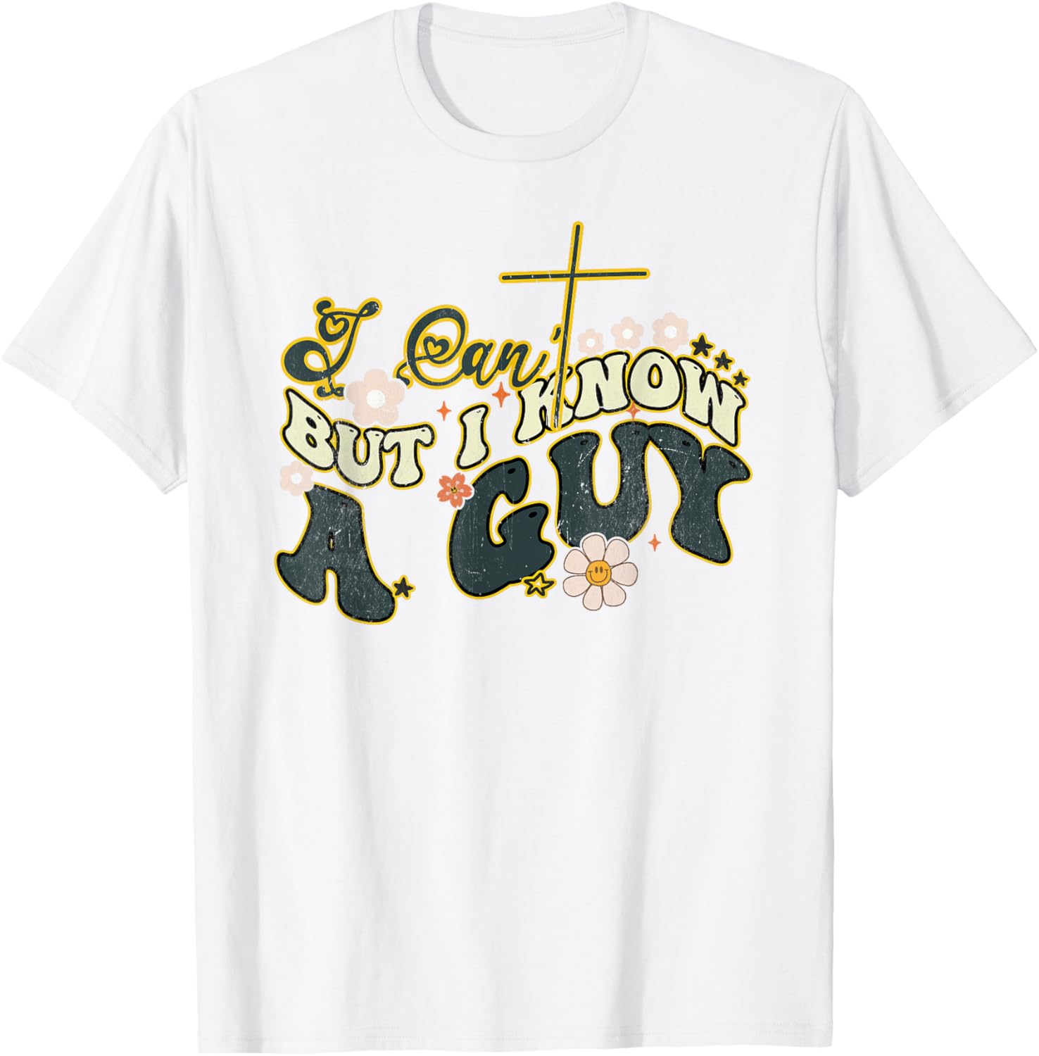 Groovy Christian T-Shirt for Men and Women - Funny I Can't But I Know a Guy - 16