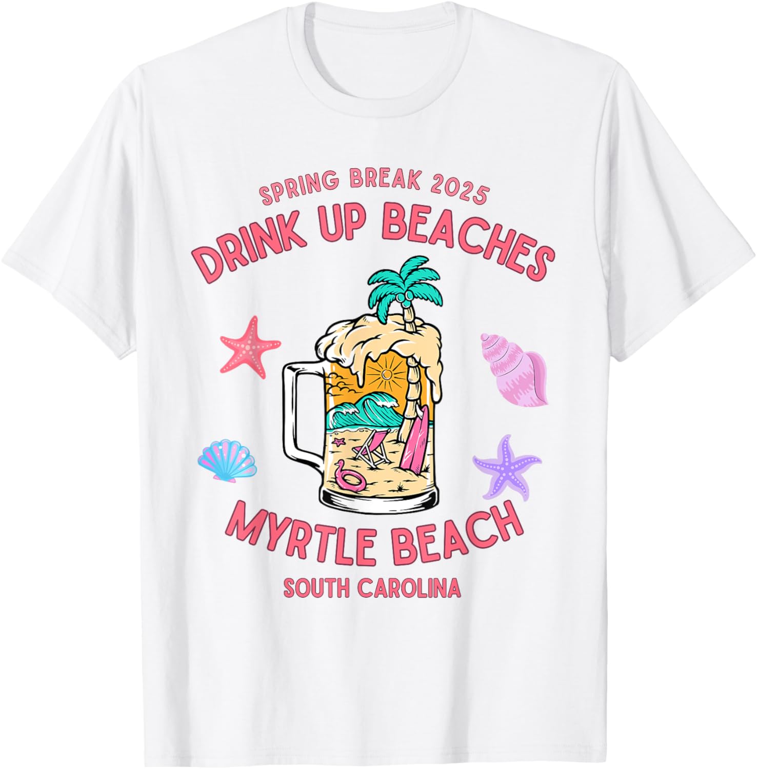 Spring Break 2025 Drink Up Beaches Myrtle Beach T-Shirt for Fun Adventures - 8