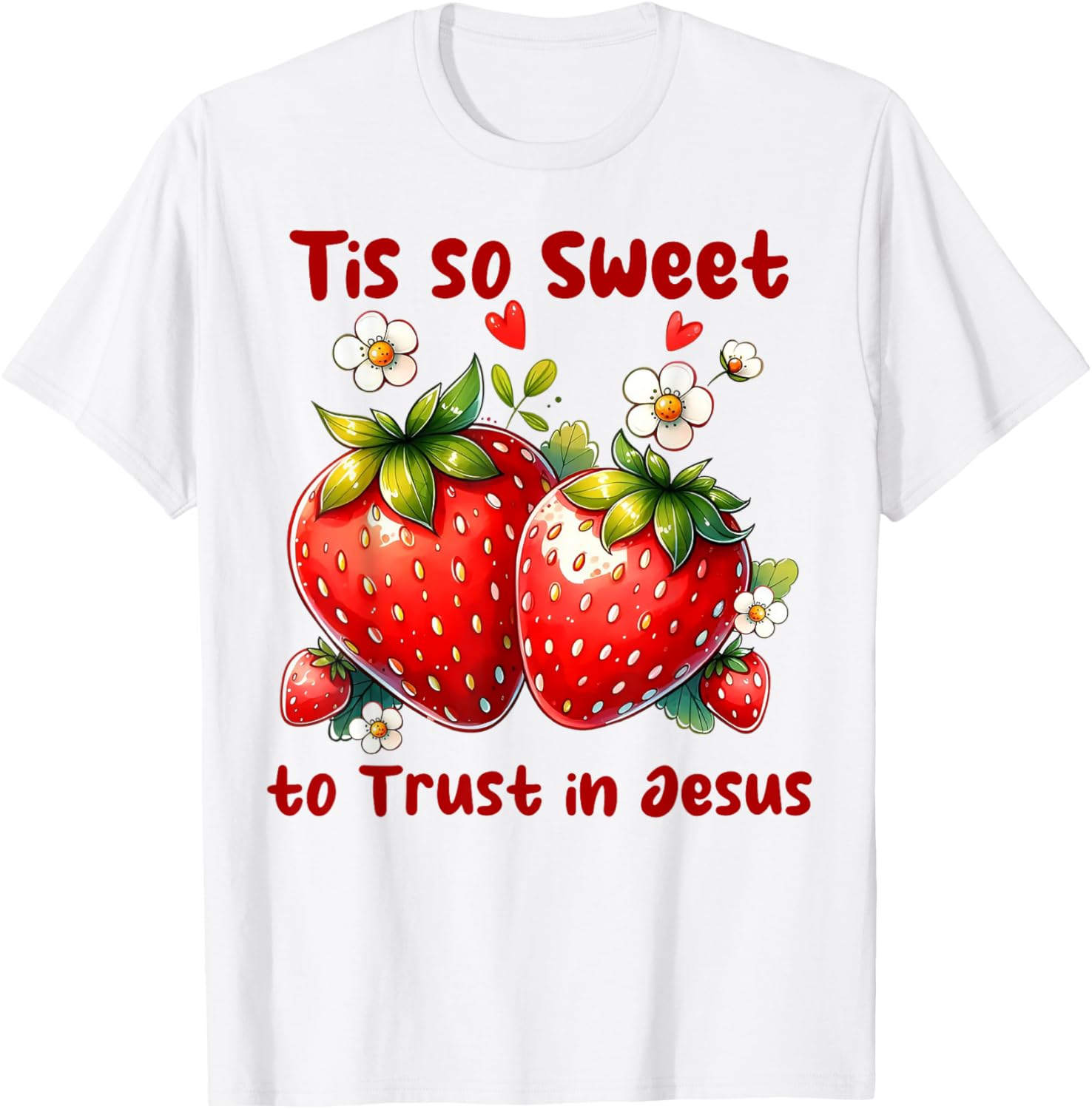 Tis So Sweet To Trust In Jesus Strawberry T-Shirt for Faith Lovers - 7