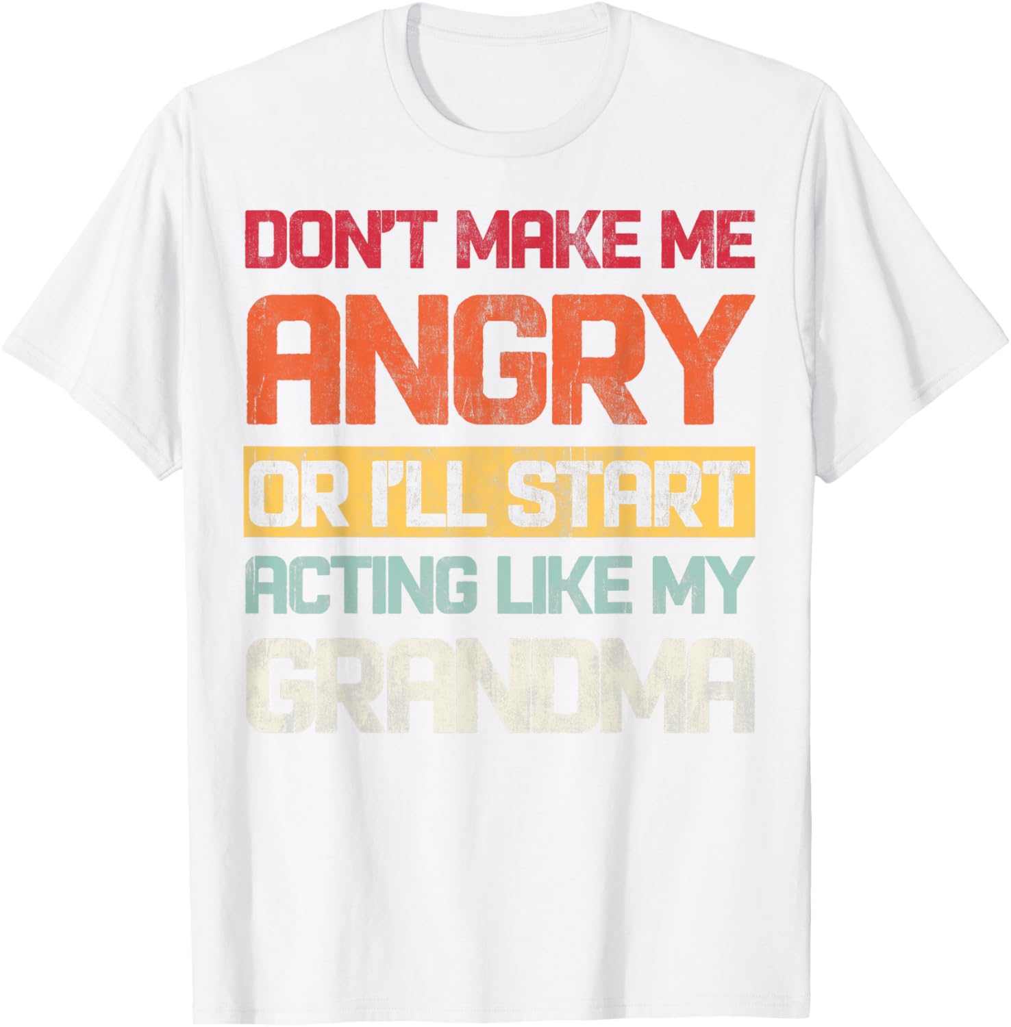 Funny Don't Make Me Angry Grandma T-Shirt for Humor Lovers - 27