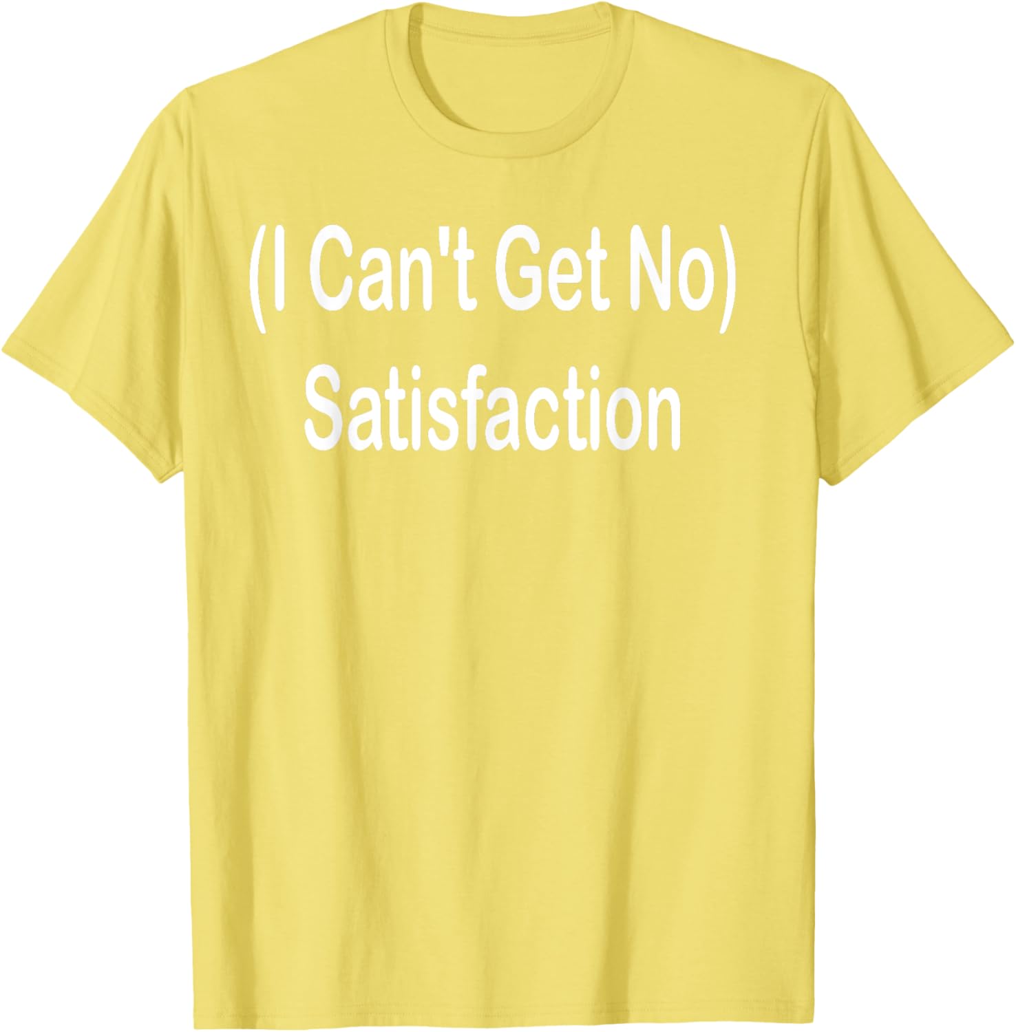 I Can't Get No Satisfaction T-Shirt for Music Lovers and Fashion Fans - 19