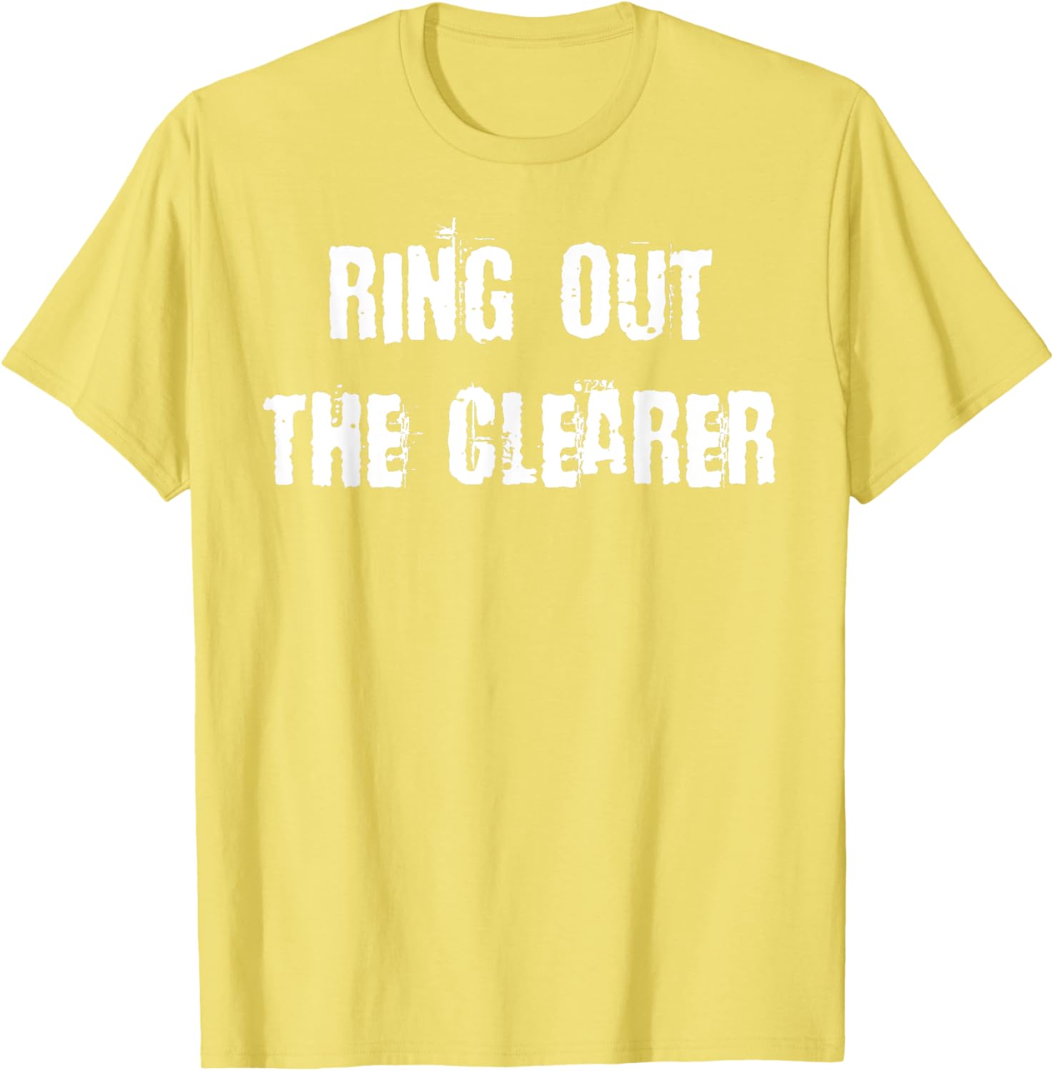 Ring Out The Clearer T-Shirt Stylish Graphic Tee for Casual Wear - 17