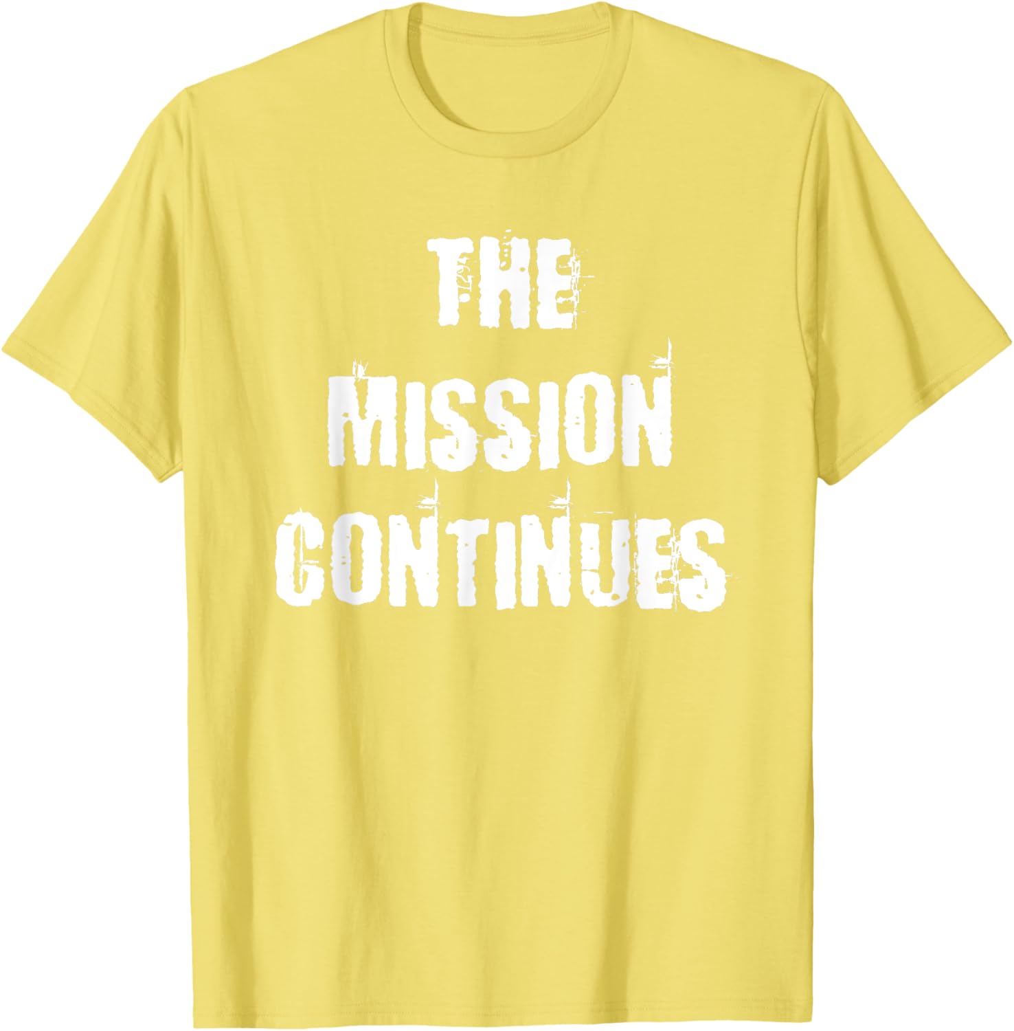 The Mission Continues T-Shirt for Men and Women - Stylish and Comfortable - 15