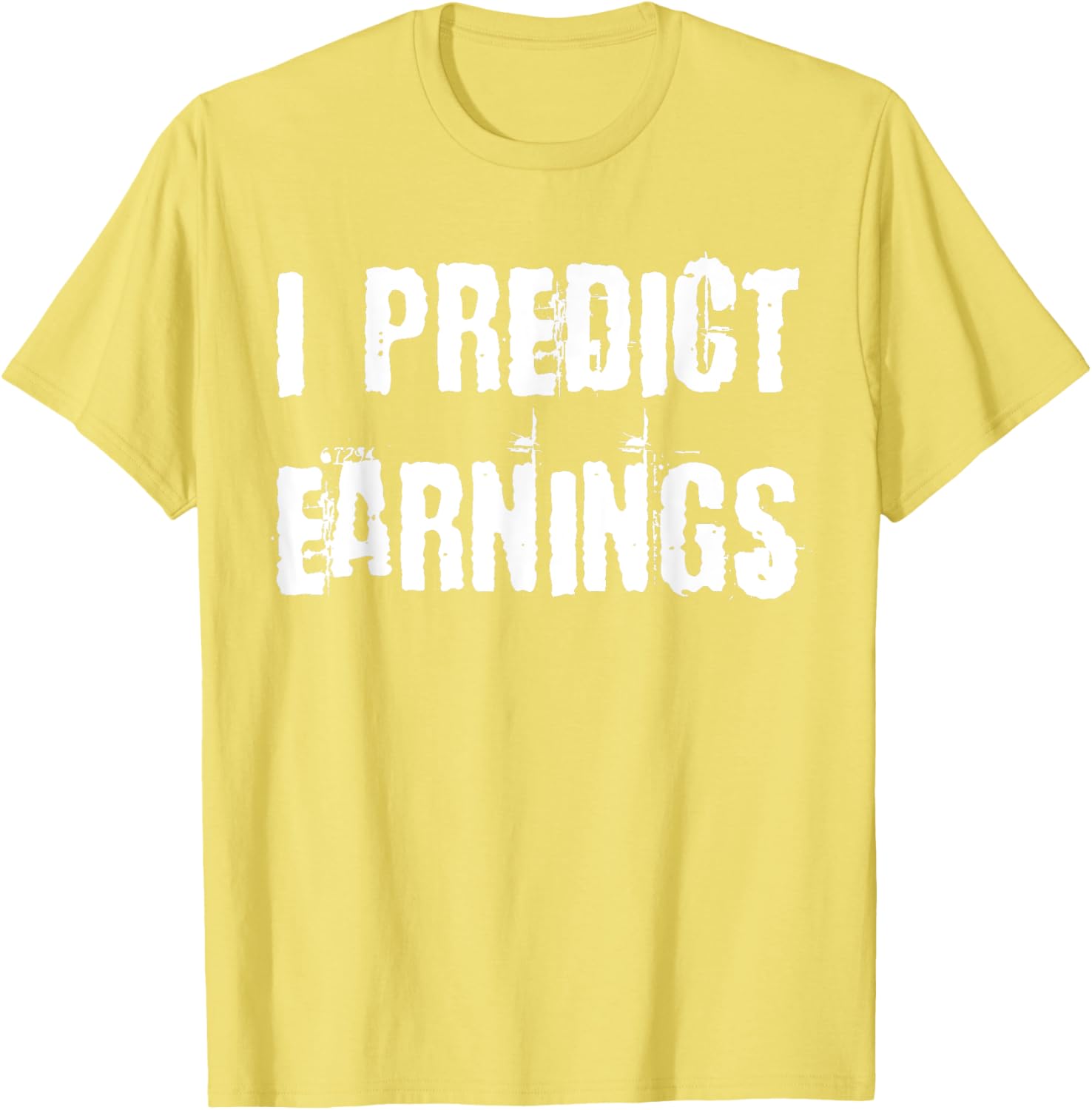 I Predict Earnings T-Shirt for Fun and Stylish Casual Wear - 25