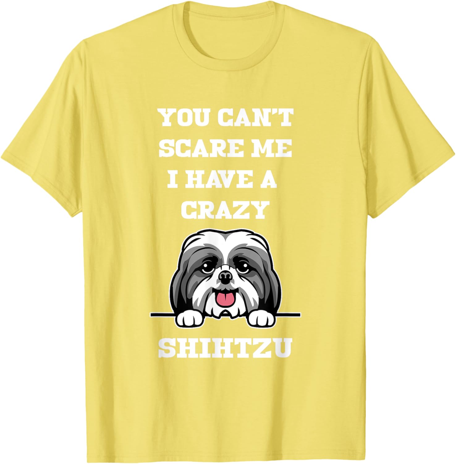Funny Shih Tzu Dog Lover T-Shirt You Can't Scare Me Pet Owner Gift - 16