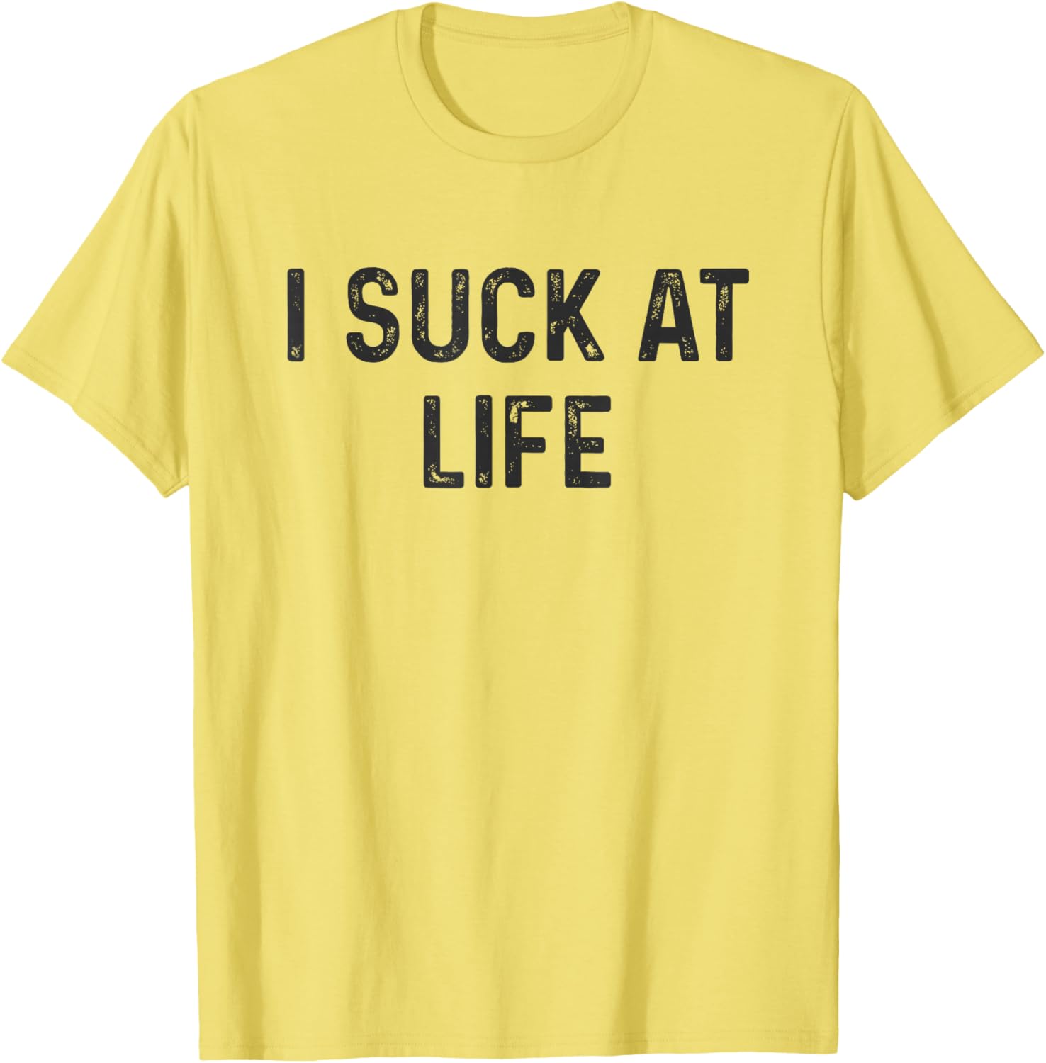 Self Deprecating I Suck at Life Humor T-Shirt for Fun Casual Wear - 7