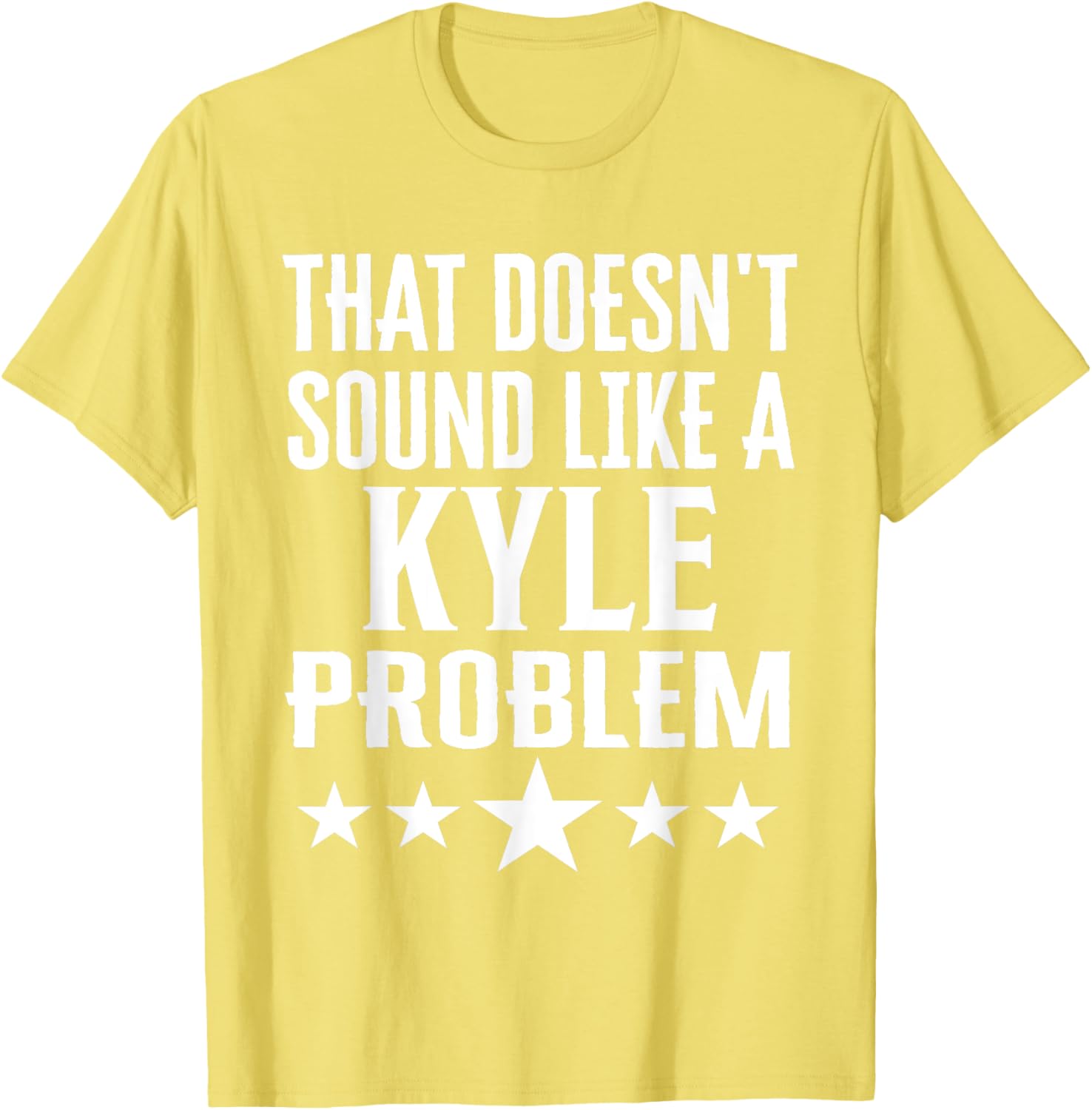 Humorous That Doesn't Sound Like A Kyle Problem T-Shirt for Fun Lovers - 20