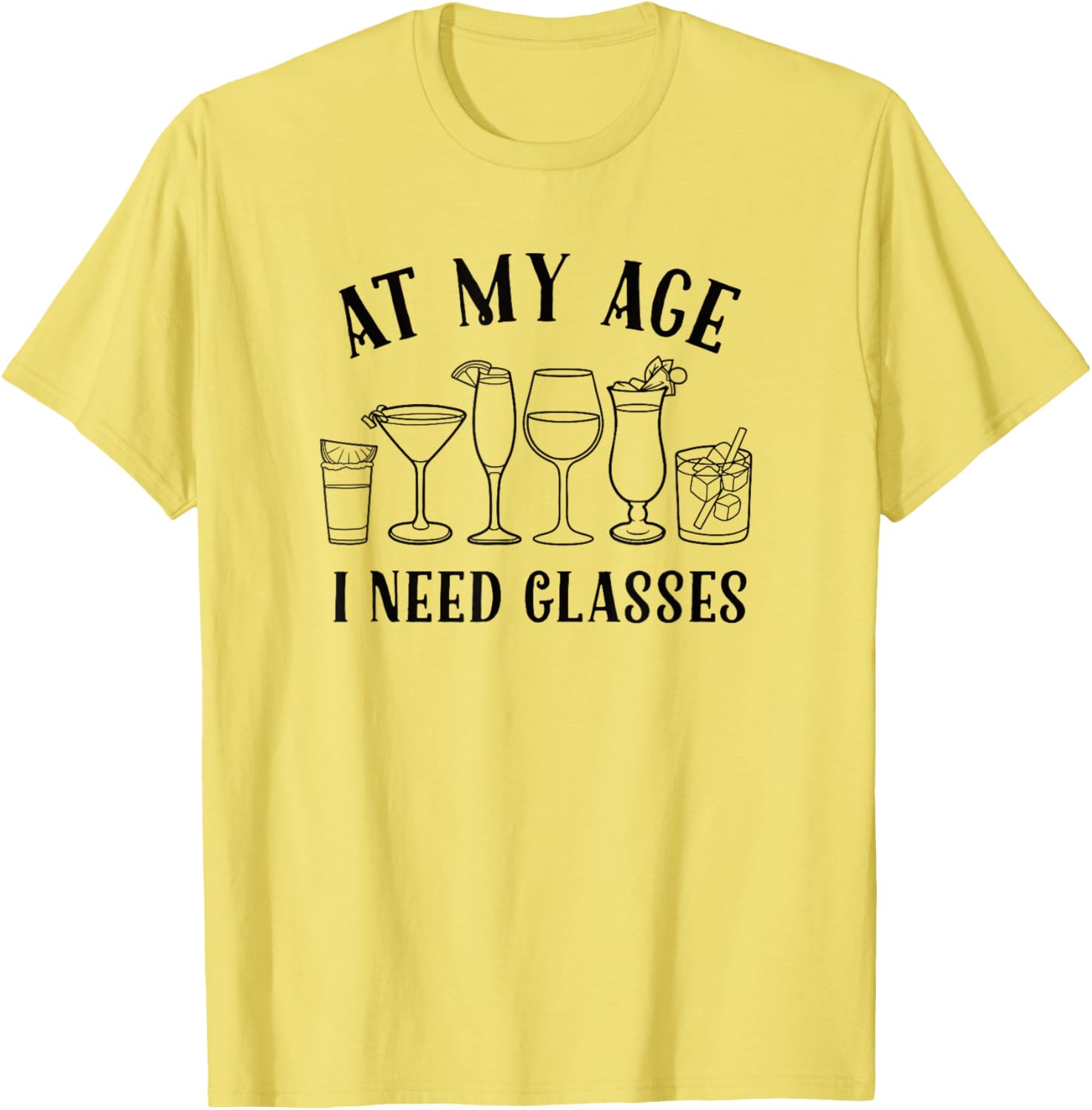 Funny At My Age I Need Glasses Cocktail T-Shirt for Humor Lovers - 7