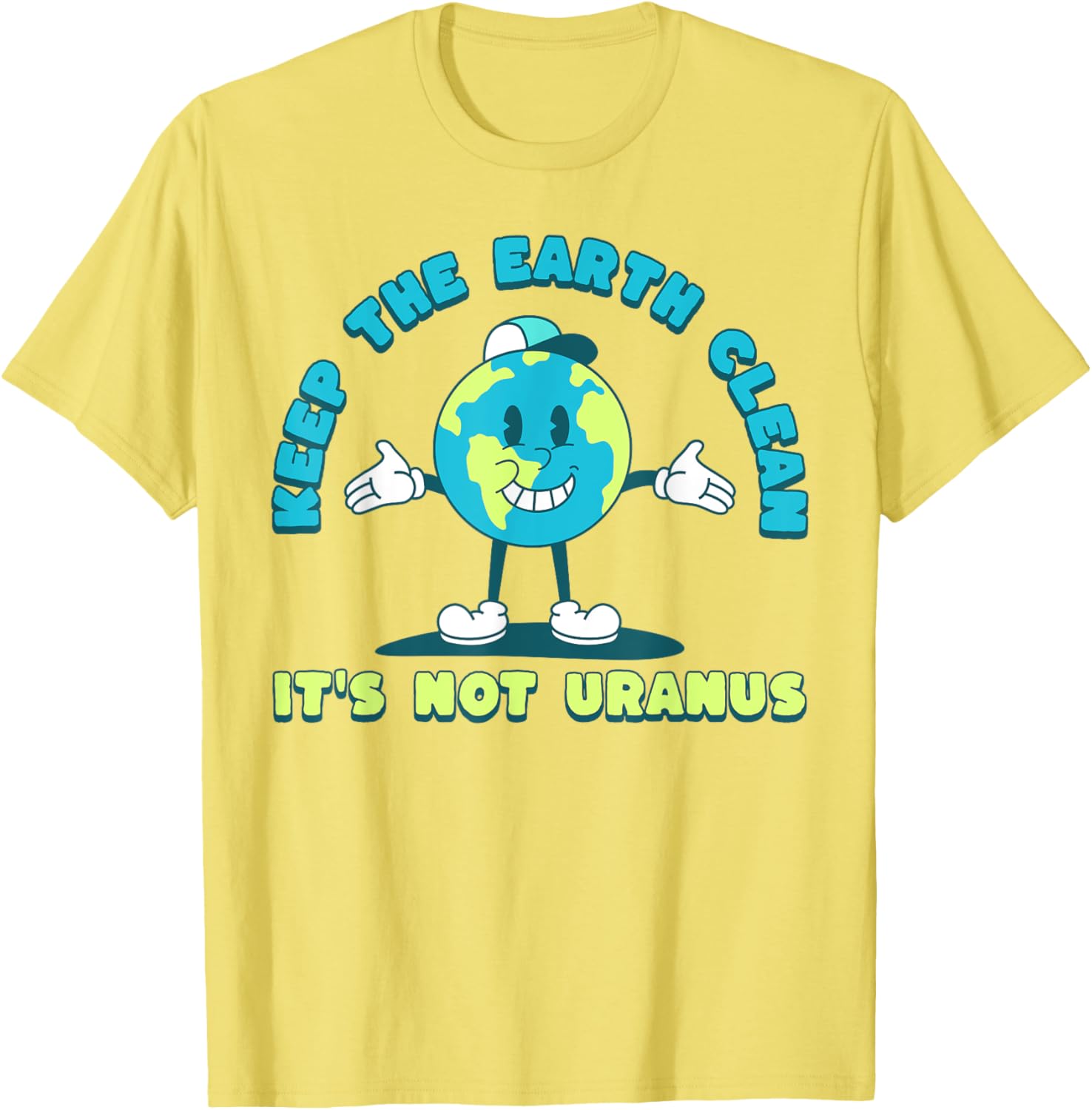 Keep The Earth Clean Its Not Uranus Fun Earth Day T-Shirt for Everyone - 4
