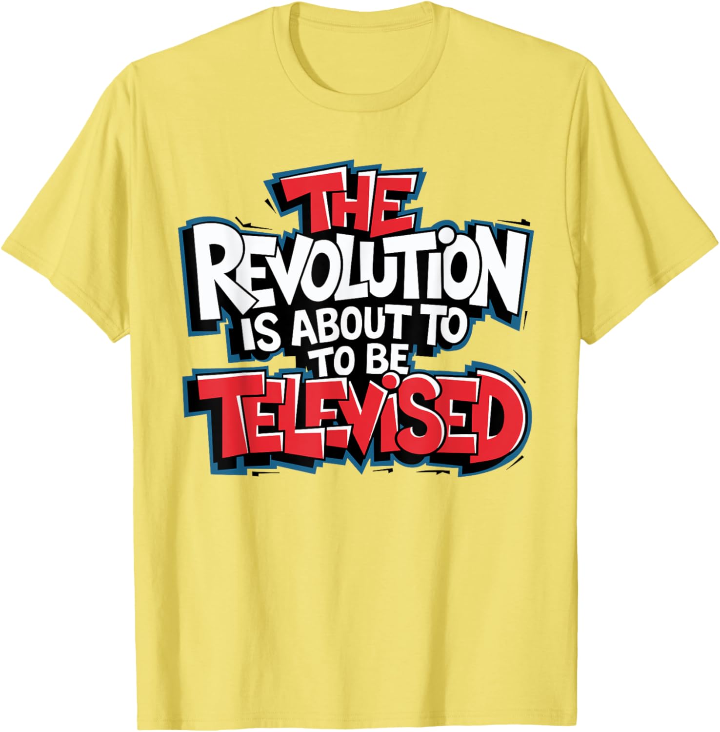 The Revolution Will Be Televised T-Shirt for Bold Fashion Lovers - 19