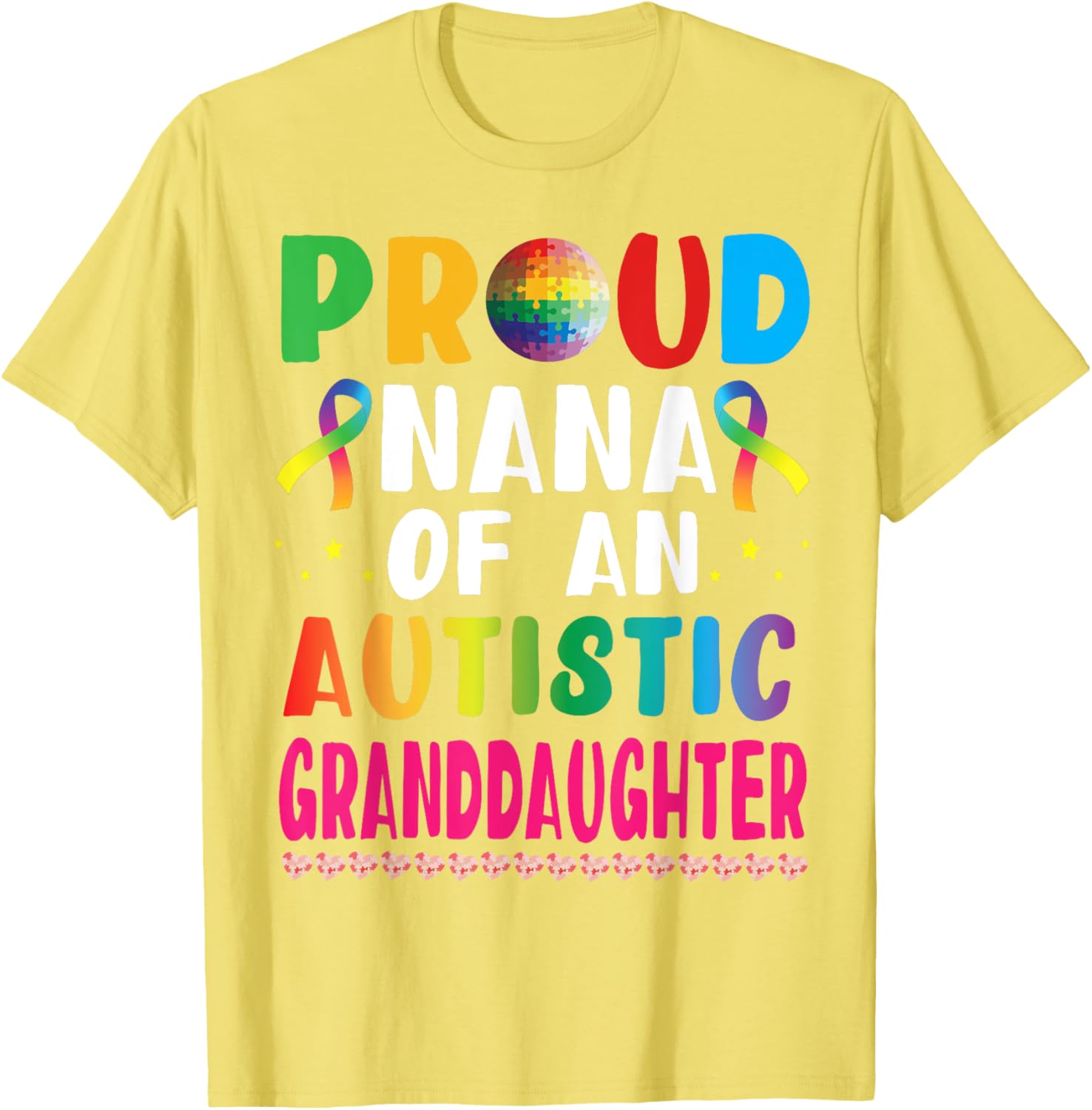 Proud Nana of an Autistic Granddaughter Supportive Love T-Shirt - 19