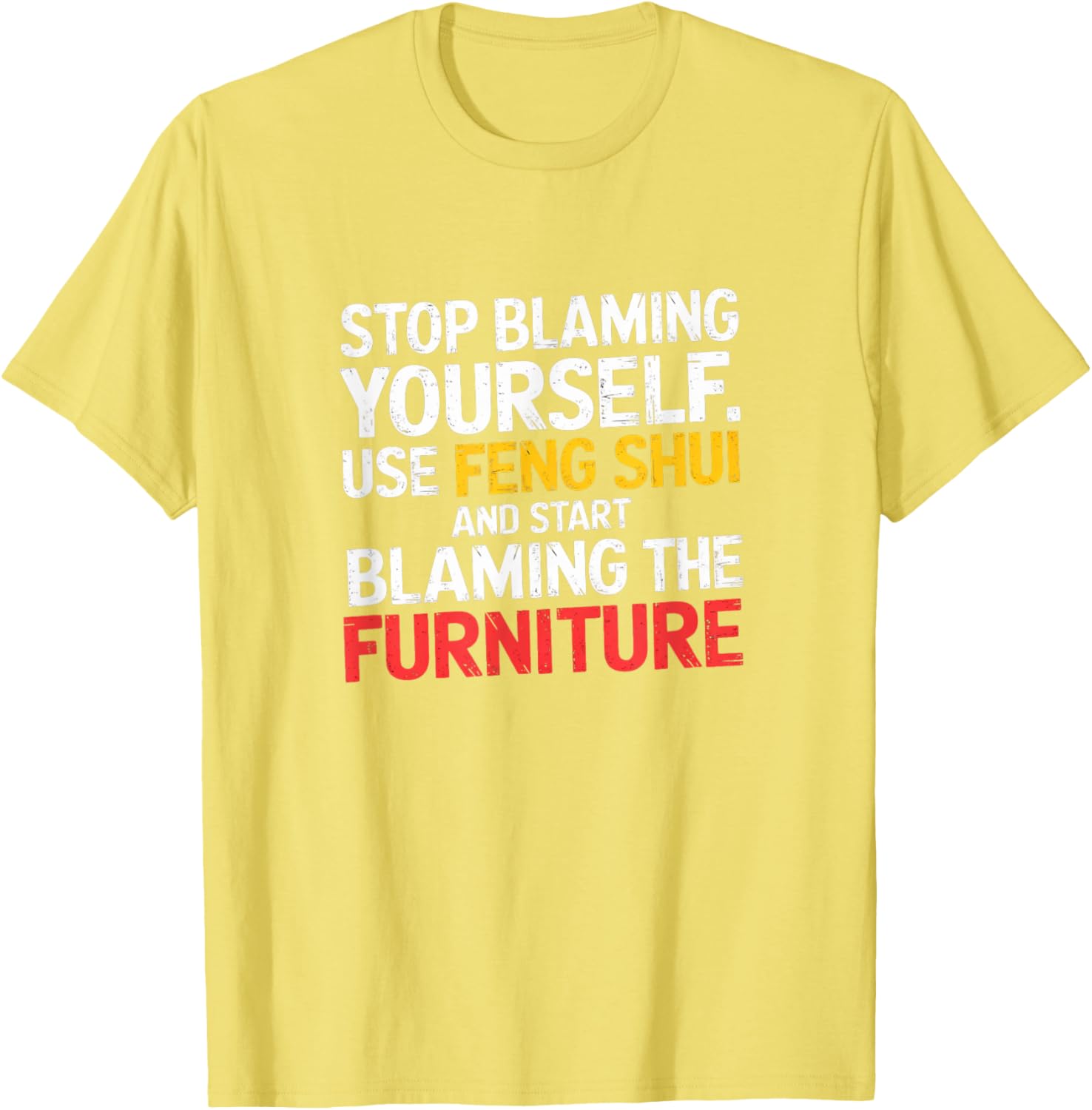 Funny Feng Shui Blame Your Furniture T-Shirt Stylish Humor Tee for All - 4