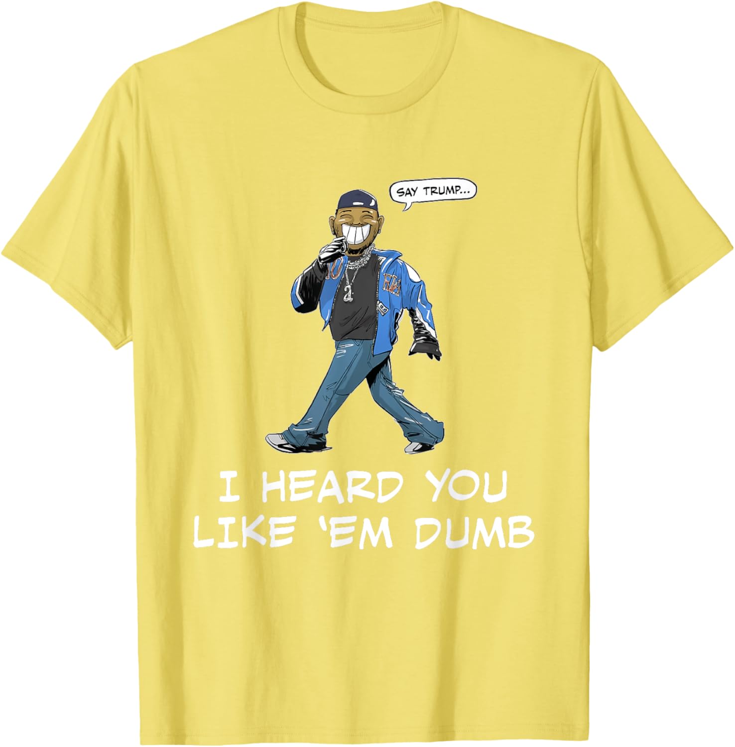 Funny Trump T-Shirt Say Trump I Heard You Like Em Dumb for Humor Lovers - 8