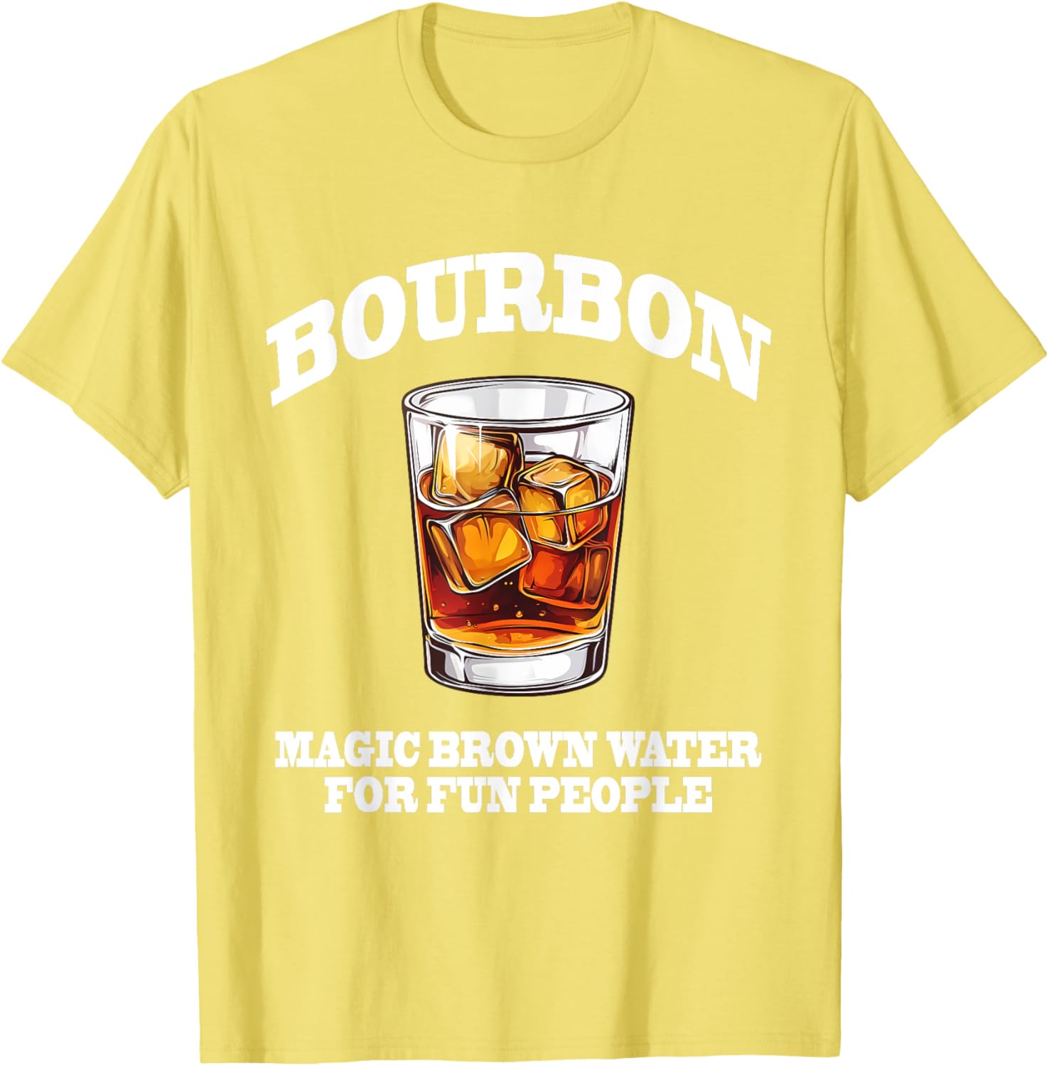 Funny Bourbon Magic Brown Water T-Shirt for Bourbon Lovers and Friends - 25