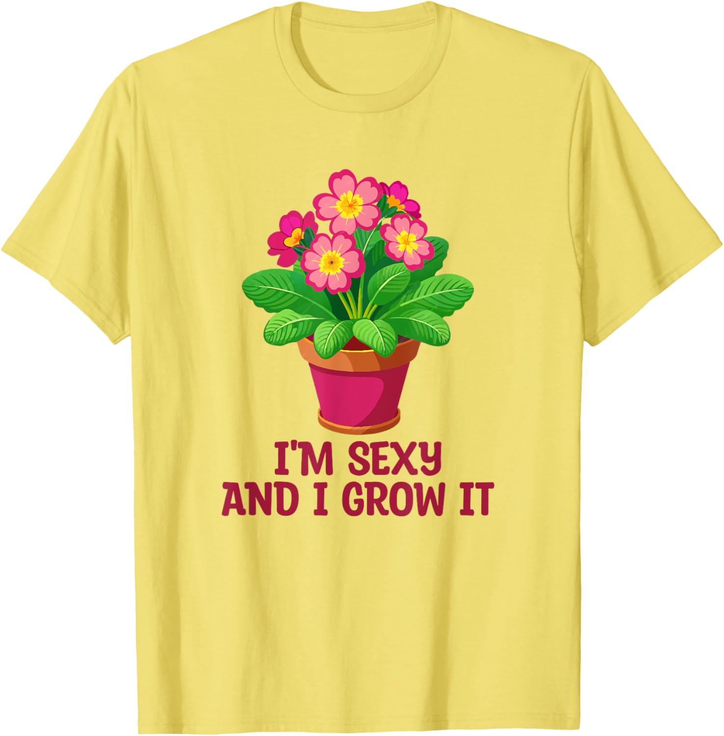 I'm Sexy and I Grow It Gardening Houseplant T-Shirt for Plant Lovers - 3