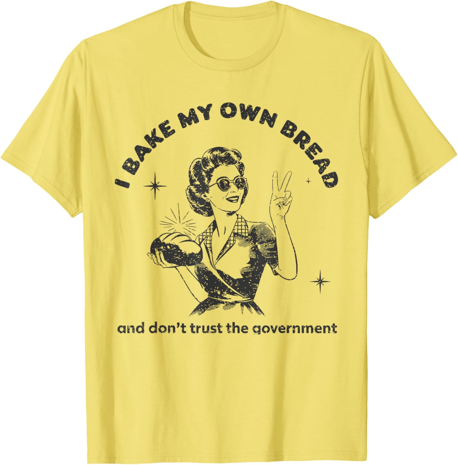 Vintage I Bake My Own Bread T-Shirt Don't Trust The Government - 14