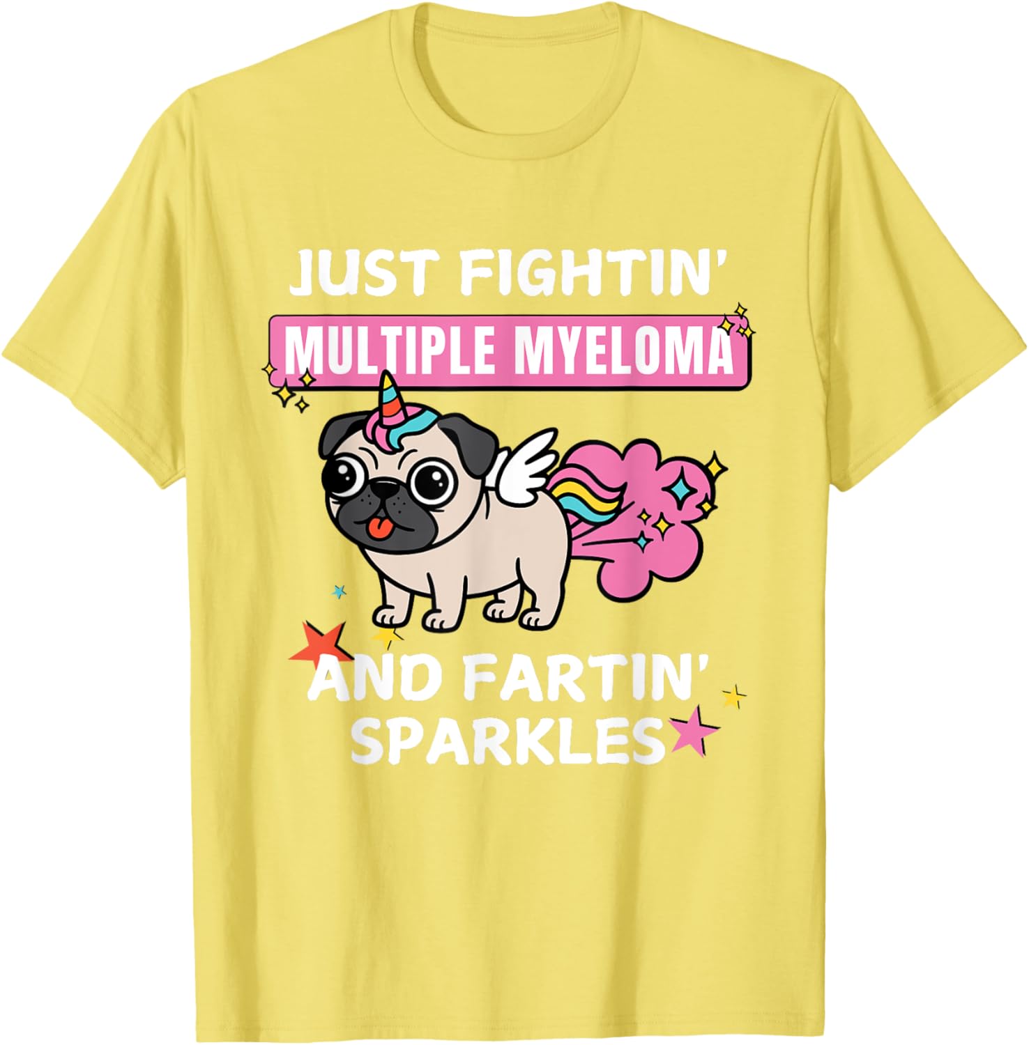Just Fightin Multiple Myeloma and Fartin Sparkles T-Shirt for Comfort and Style - 13