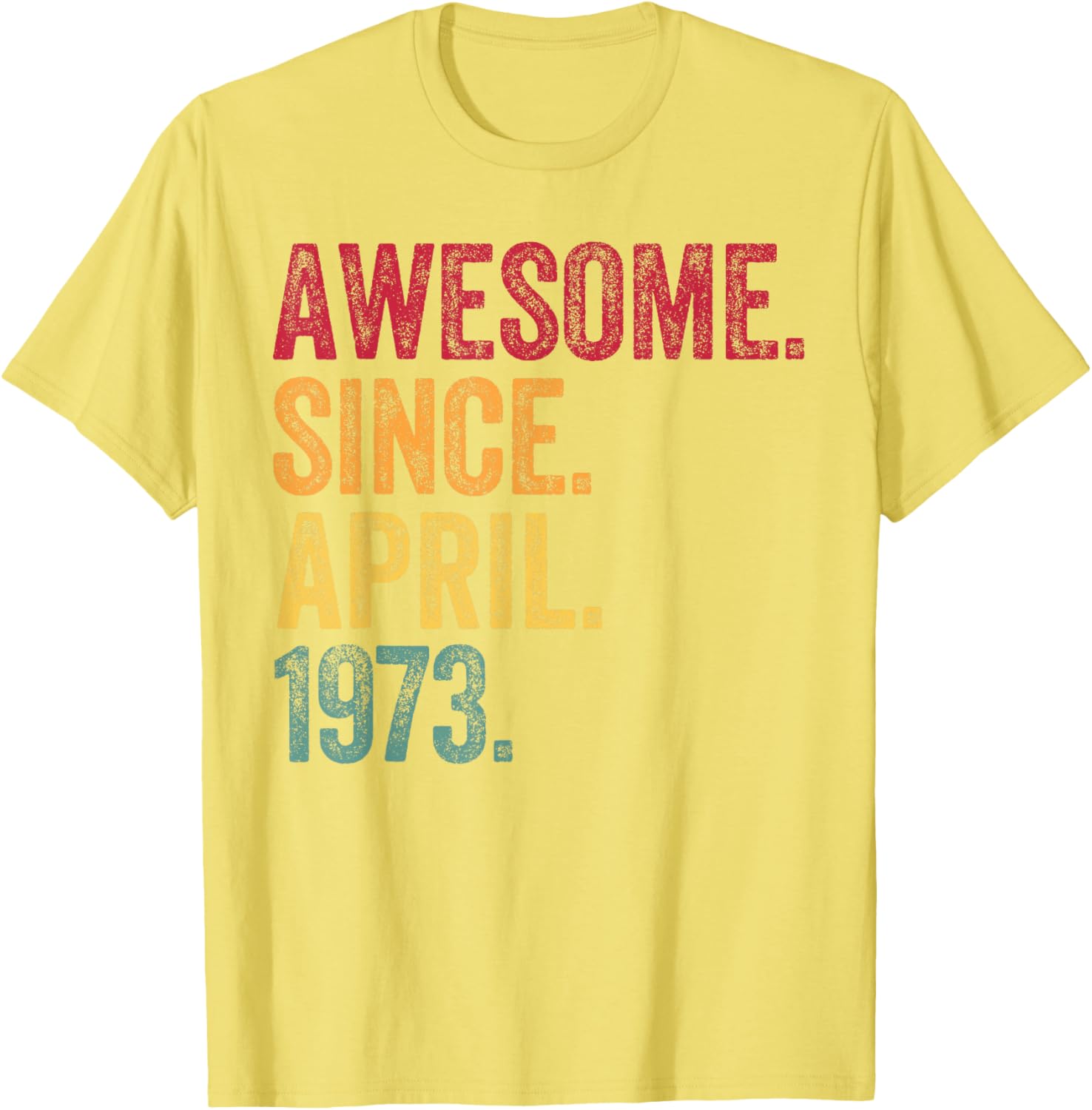 Retro 52nd Birthday T-Shirt Awesome Since April 1973 for Men and Women - 29