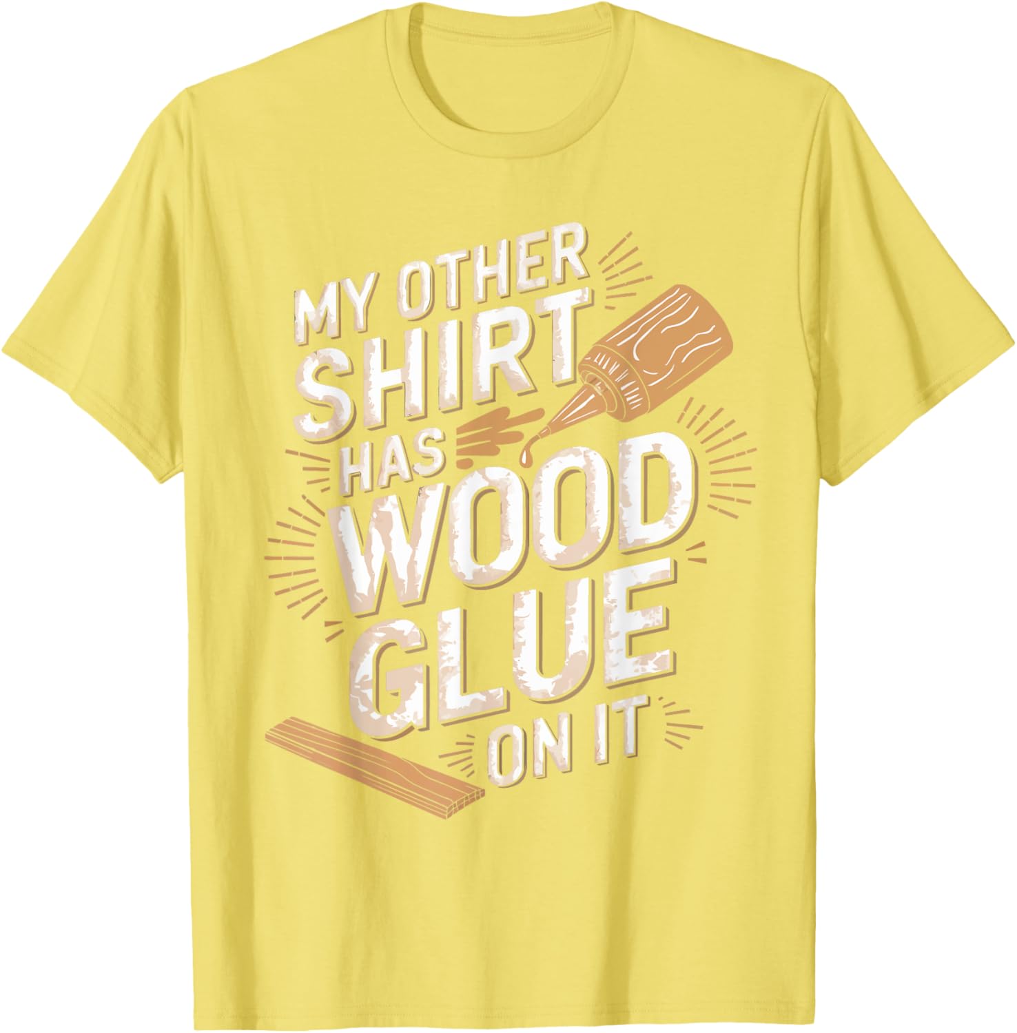 Funny Carpenter T-Shirt My Other Has Wood Glue On It Perfect Gift for Men - 15