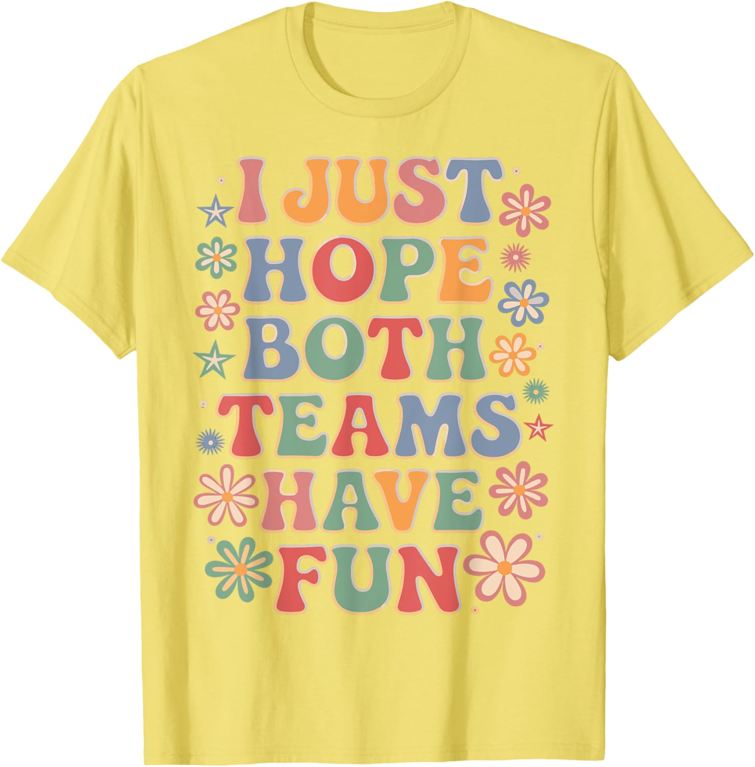 Funny I Just Hope Both Teams Have Fun T-Shirt for Sports Lovers - 11