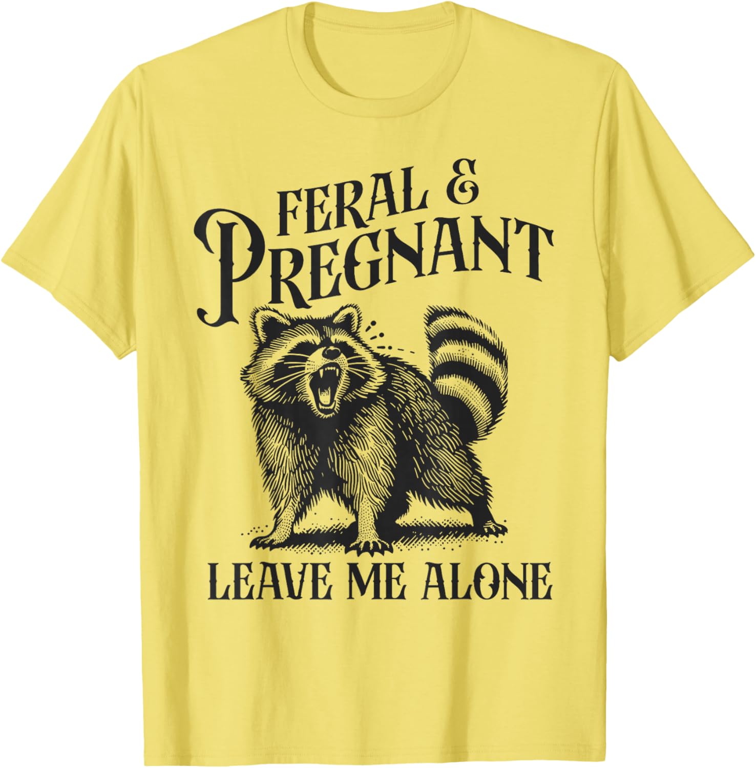 Funny Feral and Pregnant Leave Me Alone T-Shirt for Moms-to-Be - 16