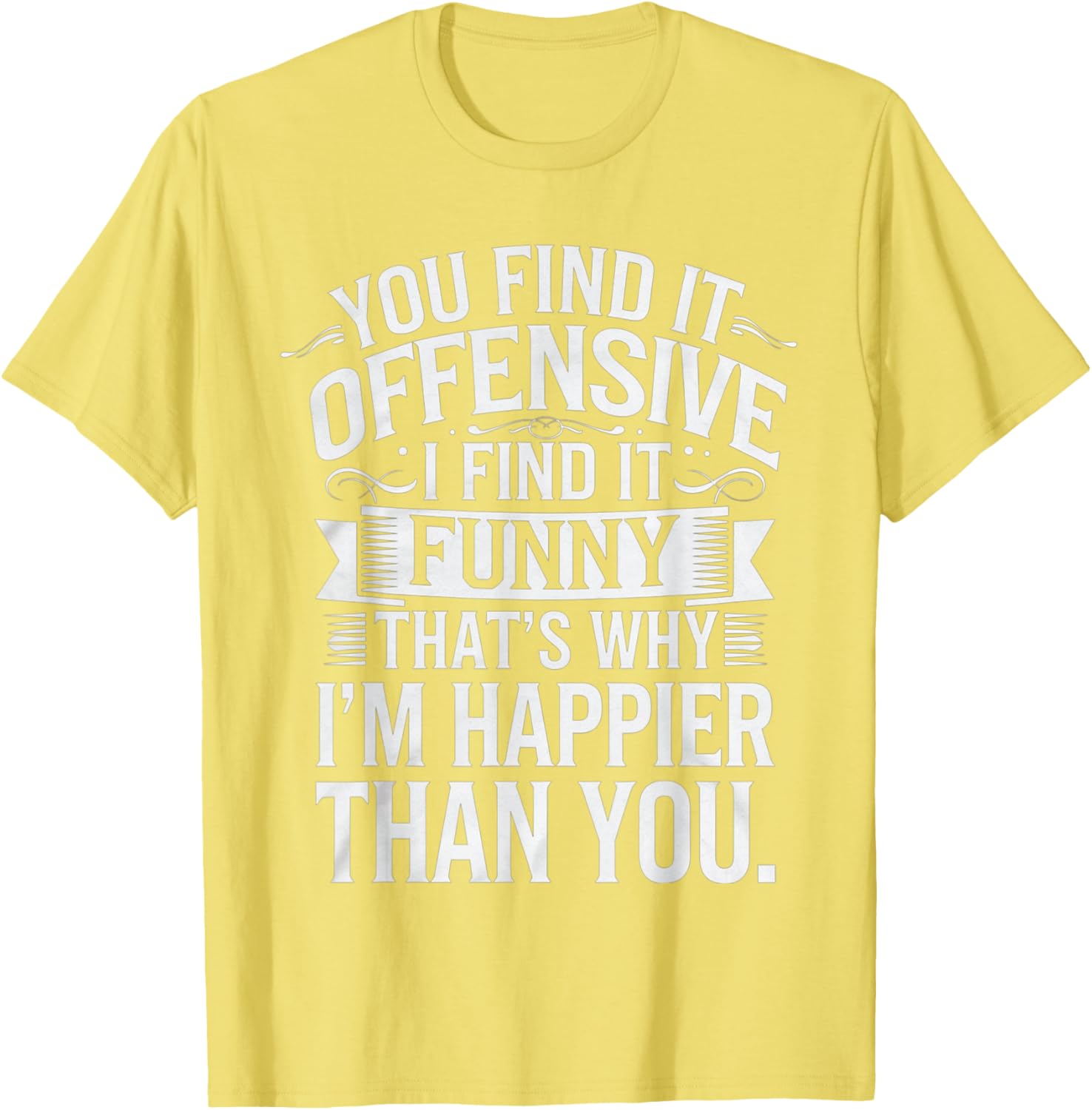 Sarcastic You Find It Offensive I Find It Funny T-Shirt for Men and Women - 18