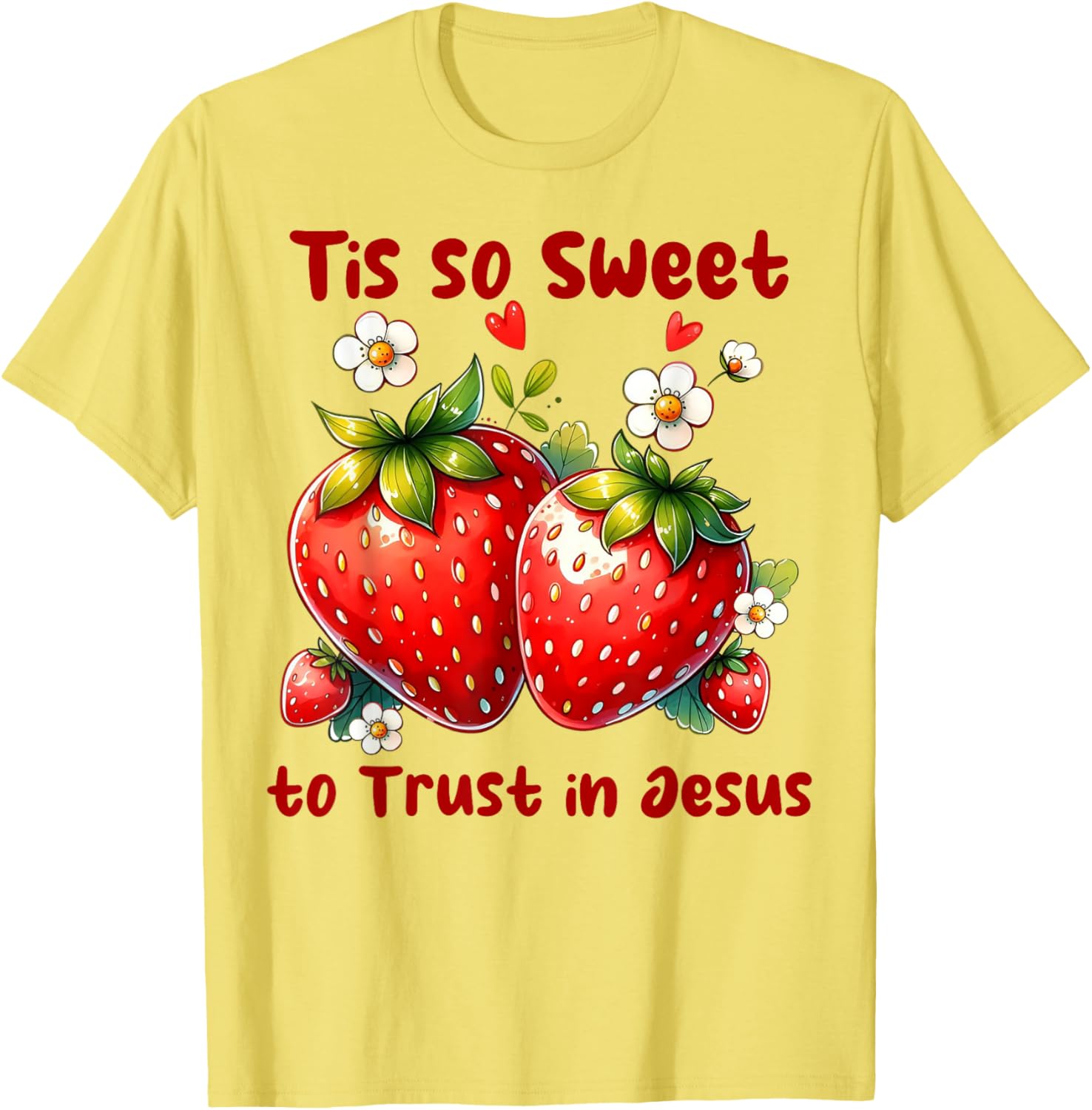 Tis So Sweet To Trust In Jesus Strawberry T-Shirt for Faith Lovers - 6