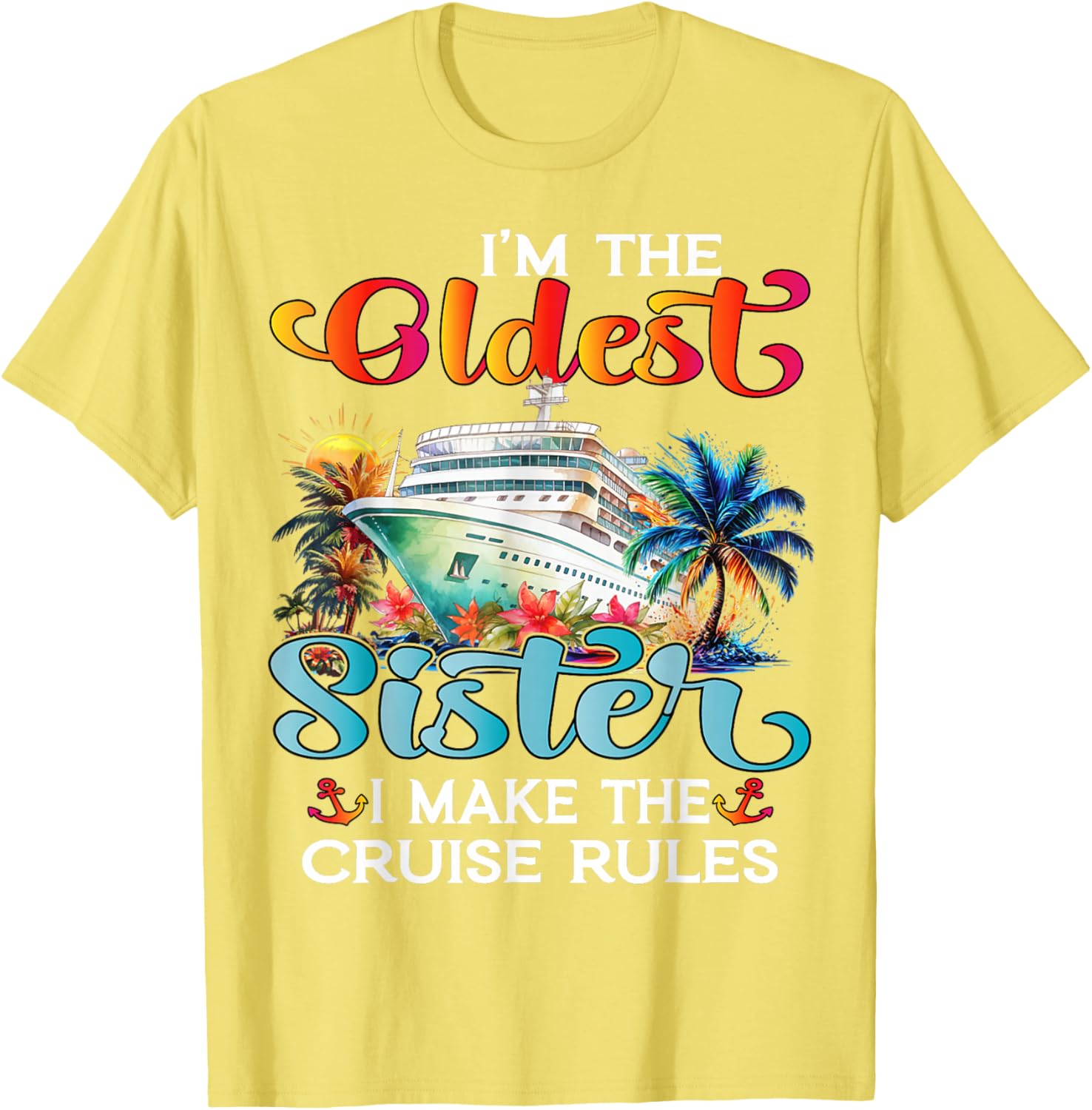 I Make The Rules Oldest Sister Cruise 2025 T-Shirt for Fun Family Trips - 28