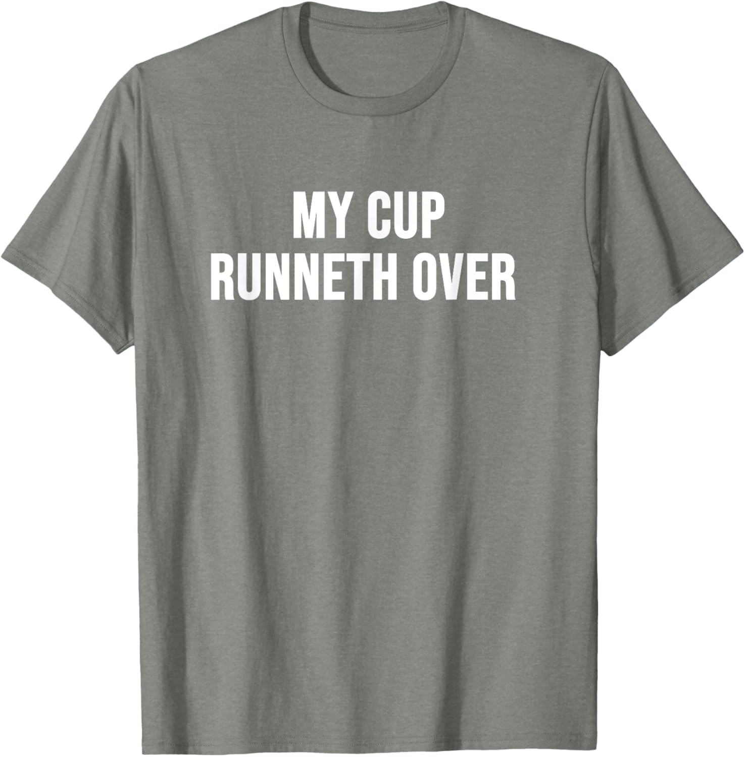 My Cup Runneth Over T-Shirt for Comfort and Style in Everyday Wear - 19