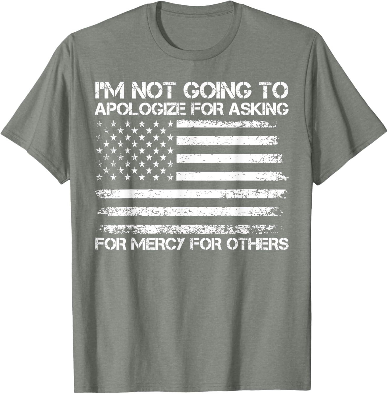 I'm Not Apologizing for Asking for Mercy T-Shirt for Compassionate Souls - 14