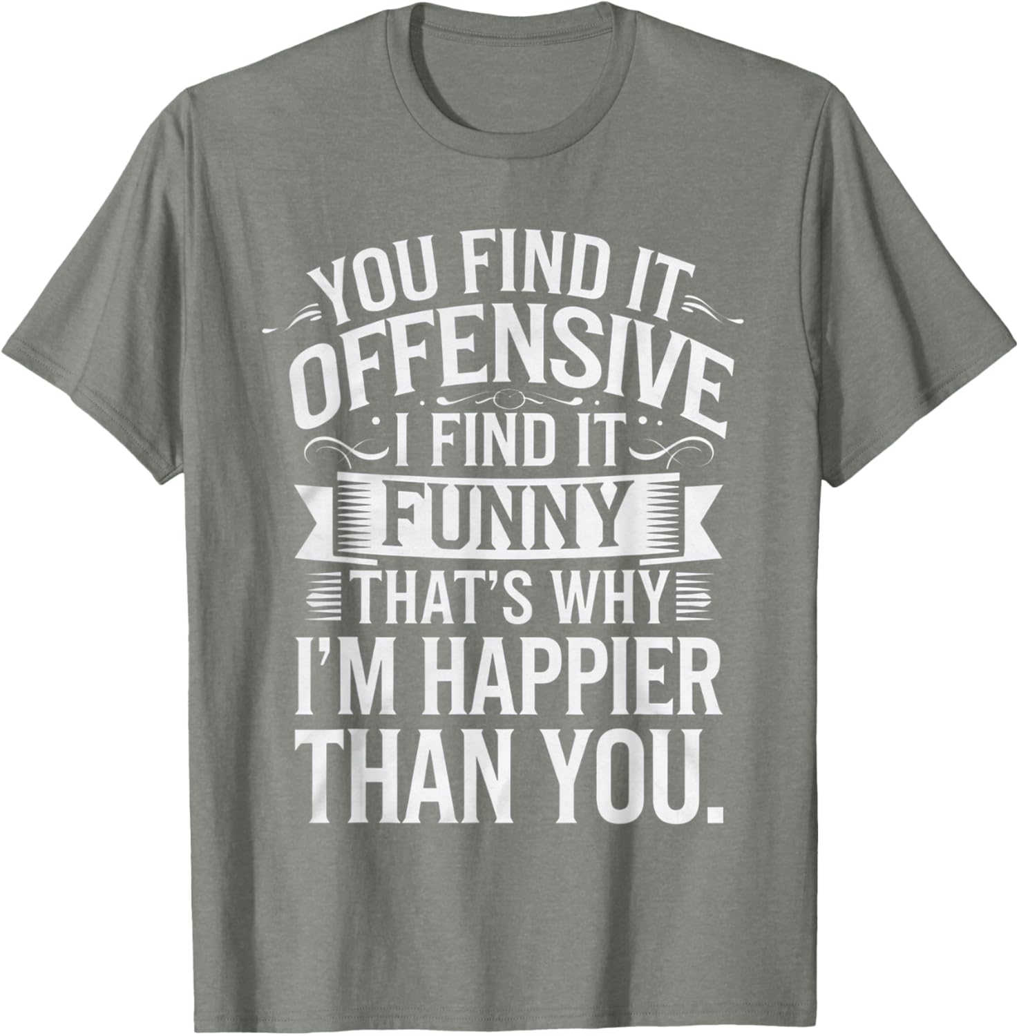 Sarcastic You Find It Offensive I Find It Funny T-Shirt for Men and Women - 15