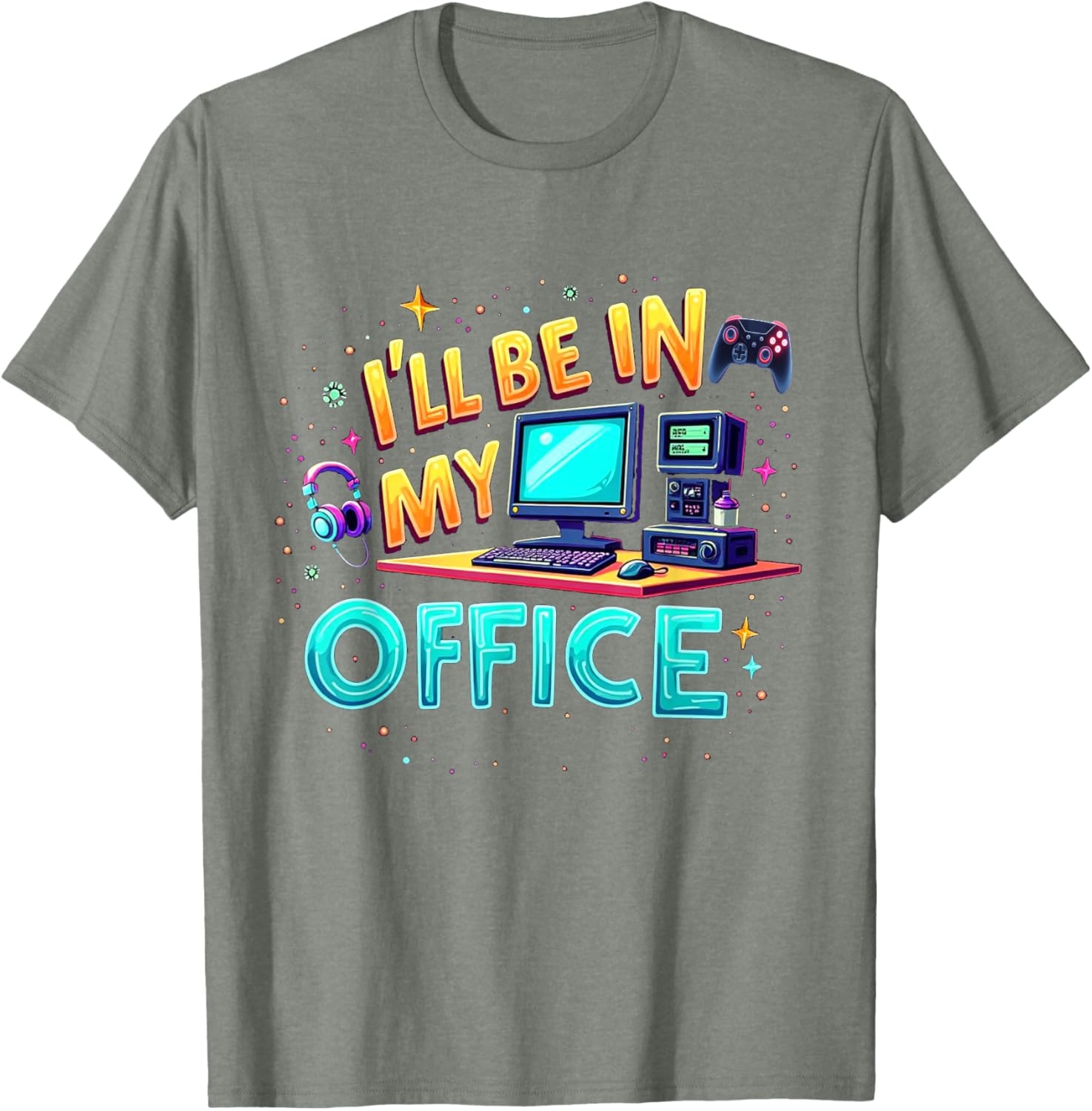 Funny PC Gaming Nerd T-Shirt I'll Be in My Office for Gamers and Techies - 15