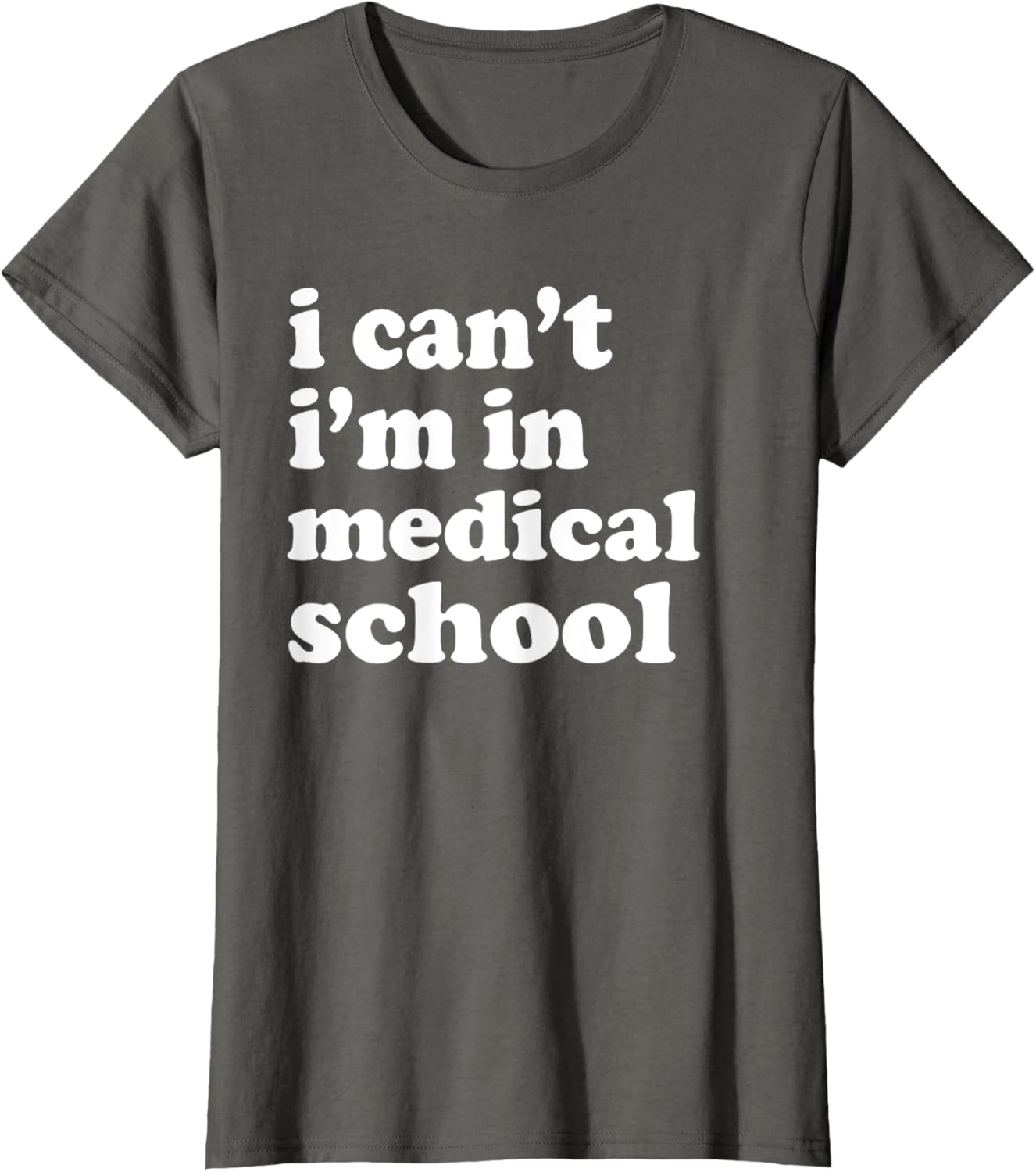 I Can't I'm in Medical School T-Shirt for Future Doctors and Students - 1