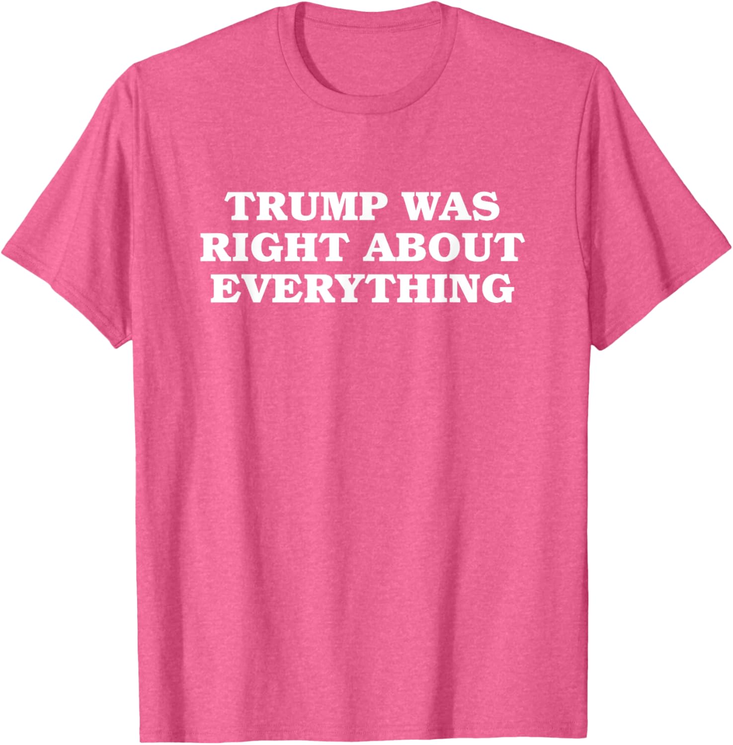 Donald Trump Was Right About Everything T-Shirt for Proud Supporters - 10