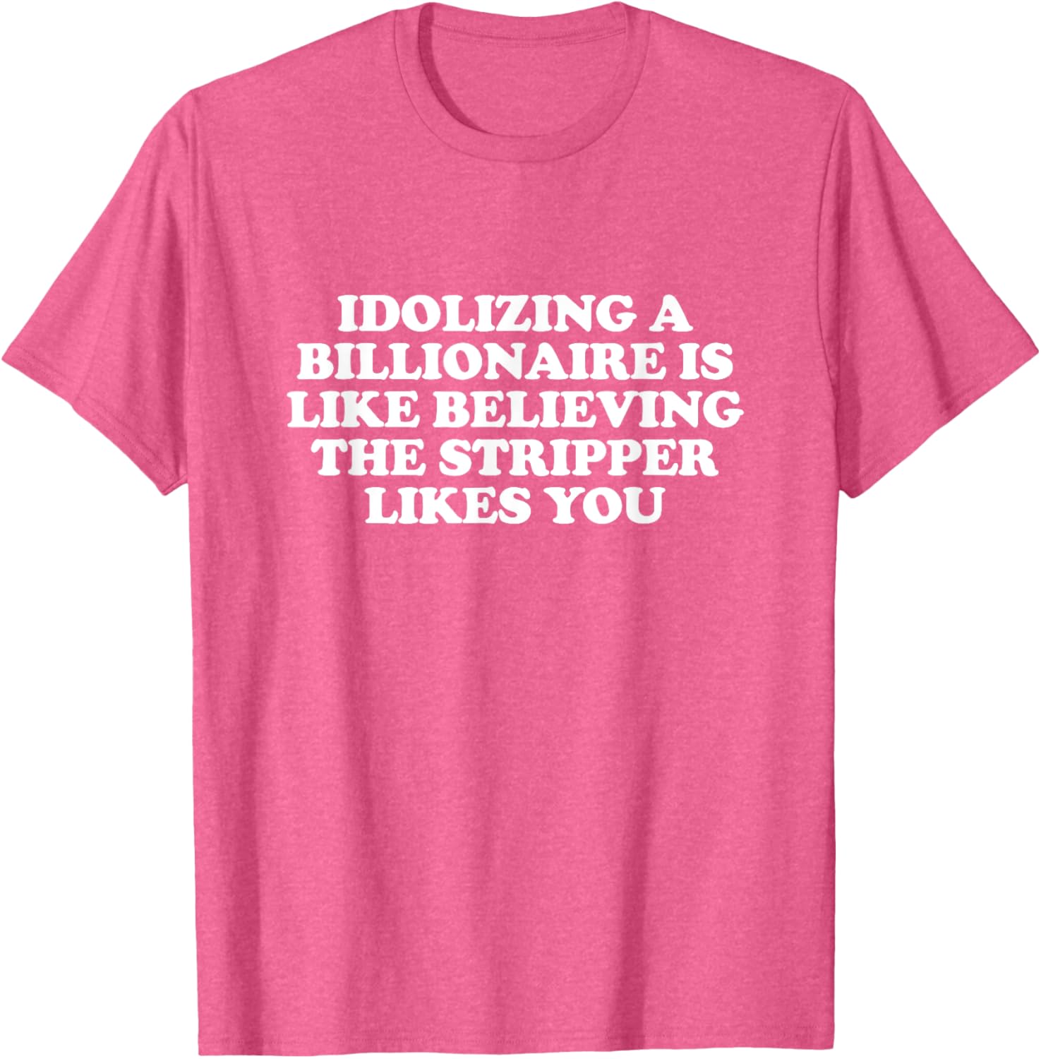 Idolizing a Billionaire T-Shirt for Fun Lovers and Dreamers - 9