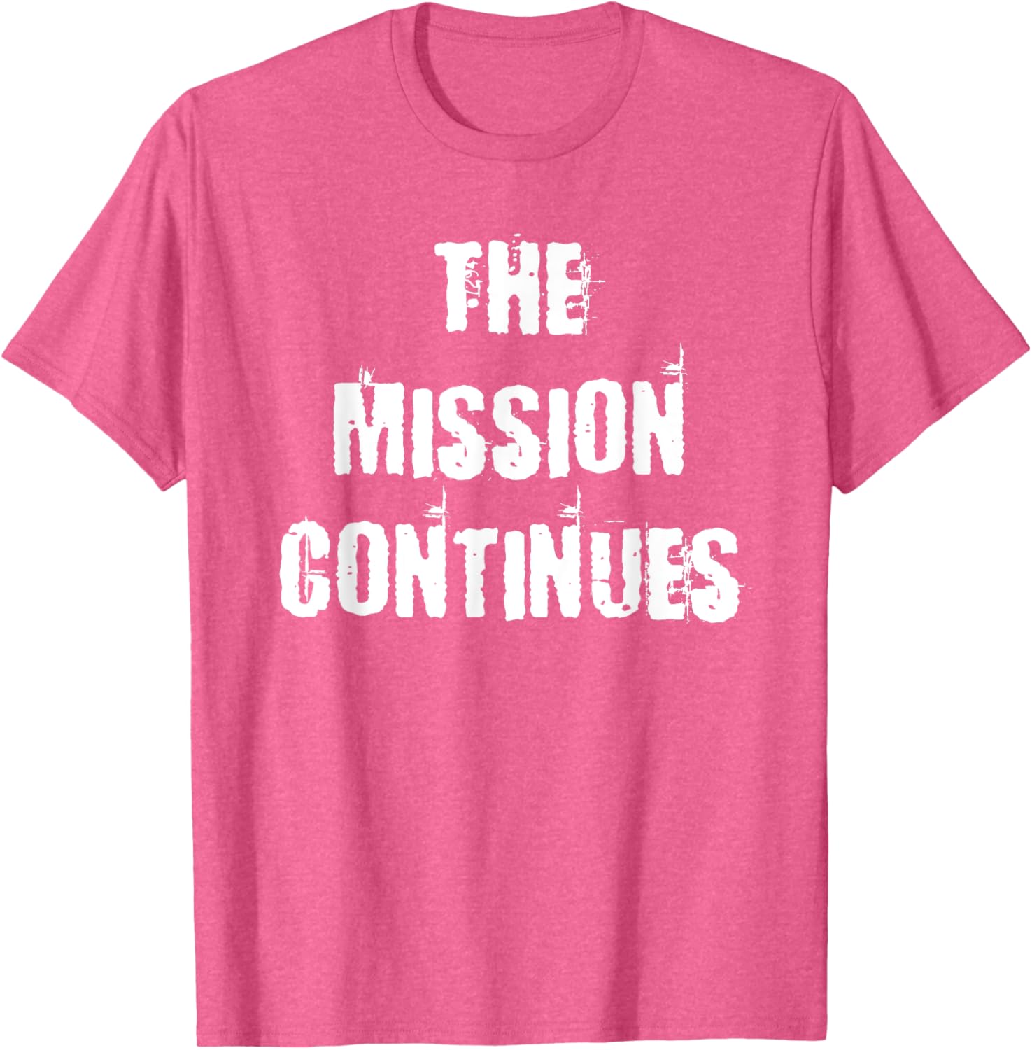 The Mission Continues T-Shirt for Men and Women - Stylish and Comfortable - 14