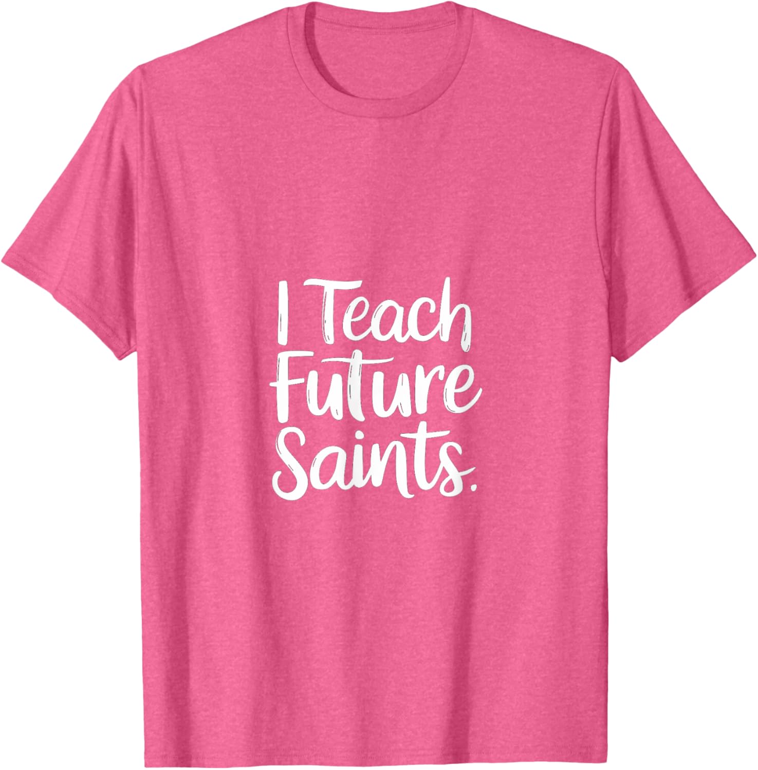 I Teach Future Saints Catholic Educator Teacher T-Shirt for Men and Women - 15