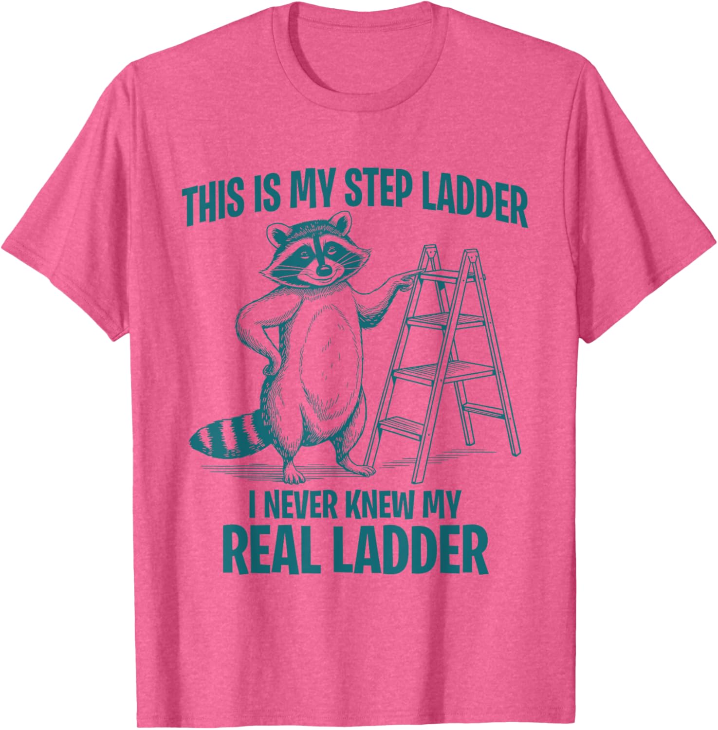 Funny Raccoon Step Ladder T-Shirt for Animal Lovers and Humor Fans - 1