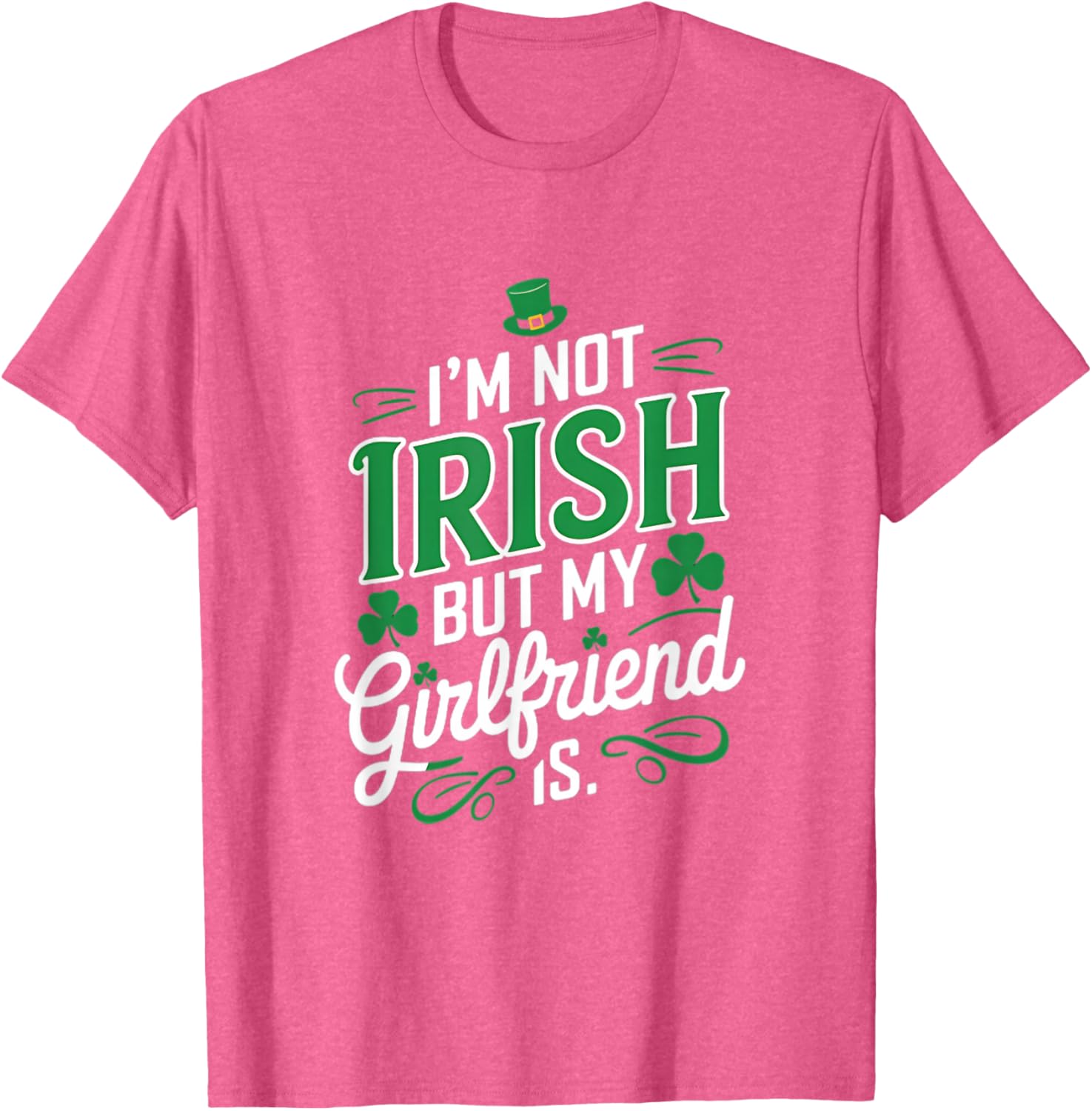 I'm Not Irish But My Girlfriend Is Fun T-Shirt for Casual Wear - 3